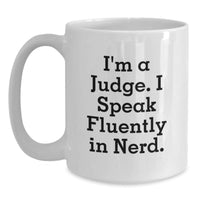 Load image into Gallery viewer, Funny Judge Gifts for Valentine's from Friends - White Coffee Mug - I'm A Judge. I Speak Fluently In genius. - Main
