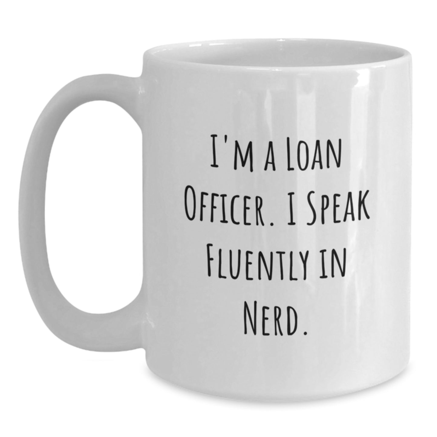 Gifts for Loan Officers, Funny Quote - 'I'm A Loan Officer. I Speak Fluently In genius.' White Coffee Mug for Graduation Unique Gifts from Friends - Main