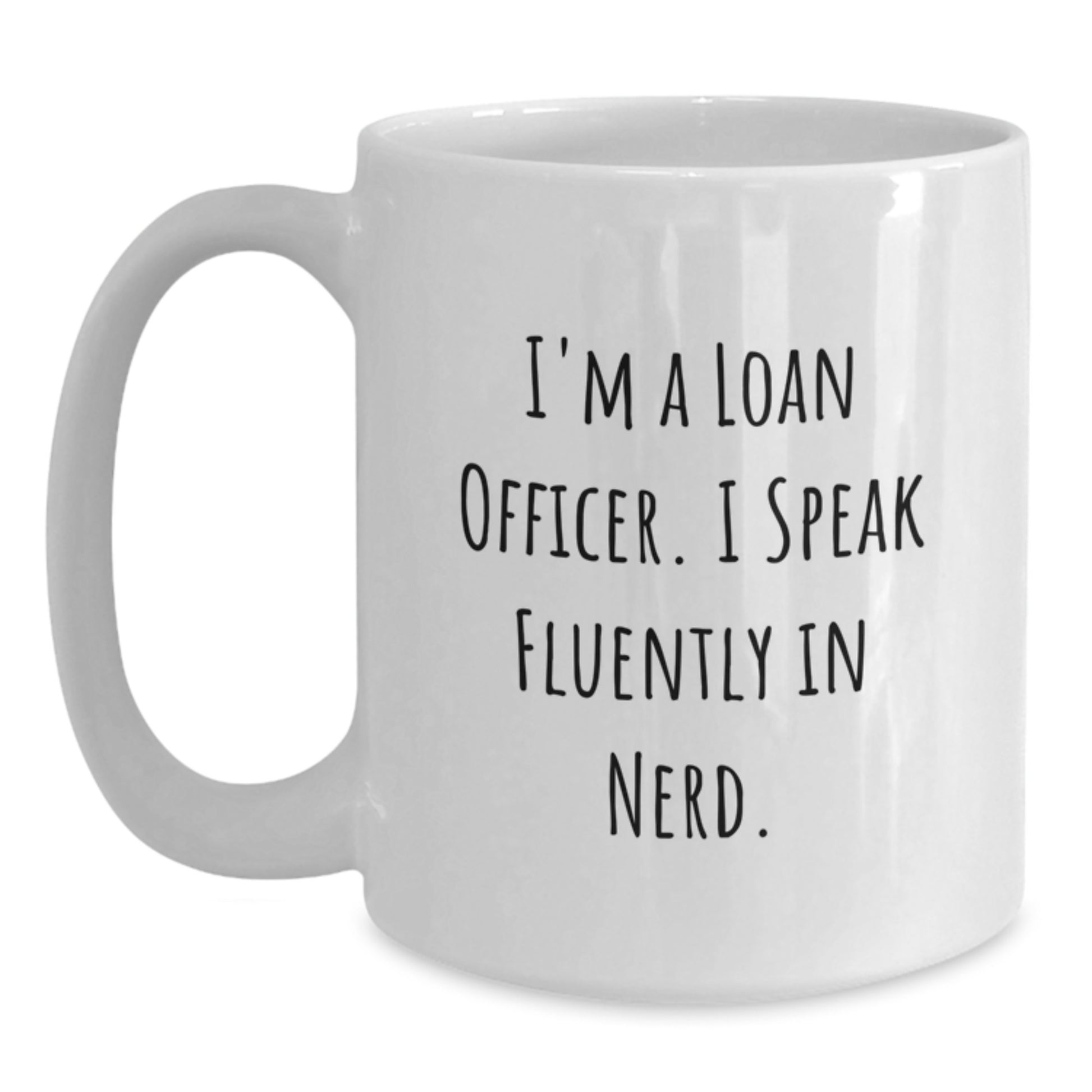 Gifts for Loan Officers, Funny Quote - 'I'm A Loan Officer. I Speak Fluently In genius.' White Coffee Mug for Graduation Unique Gifts from Friends - Main