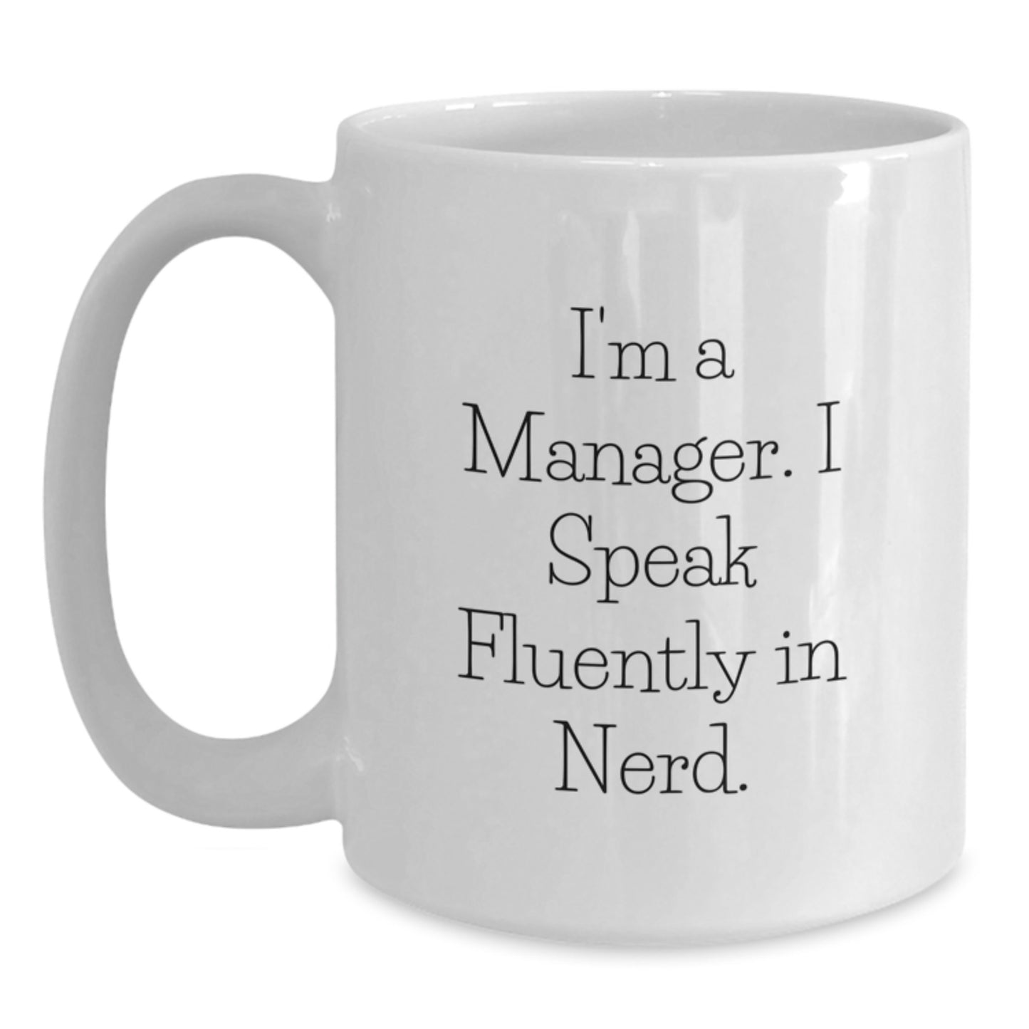 Manager White Coffee Mug Gifts from Friends to Men, Inspirational Quote 'I'm A Manager. I Speak Fluently In genius.' for Graduation Unique Gifts - Main