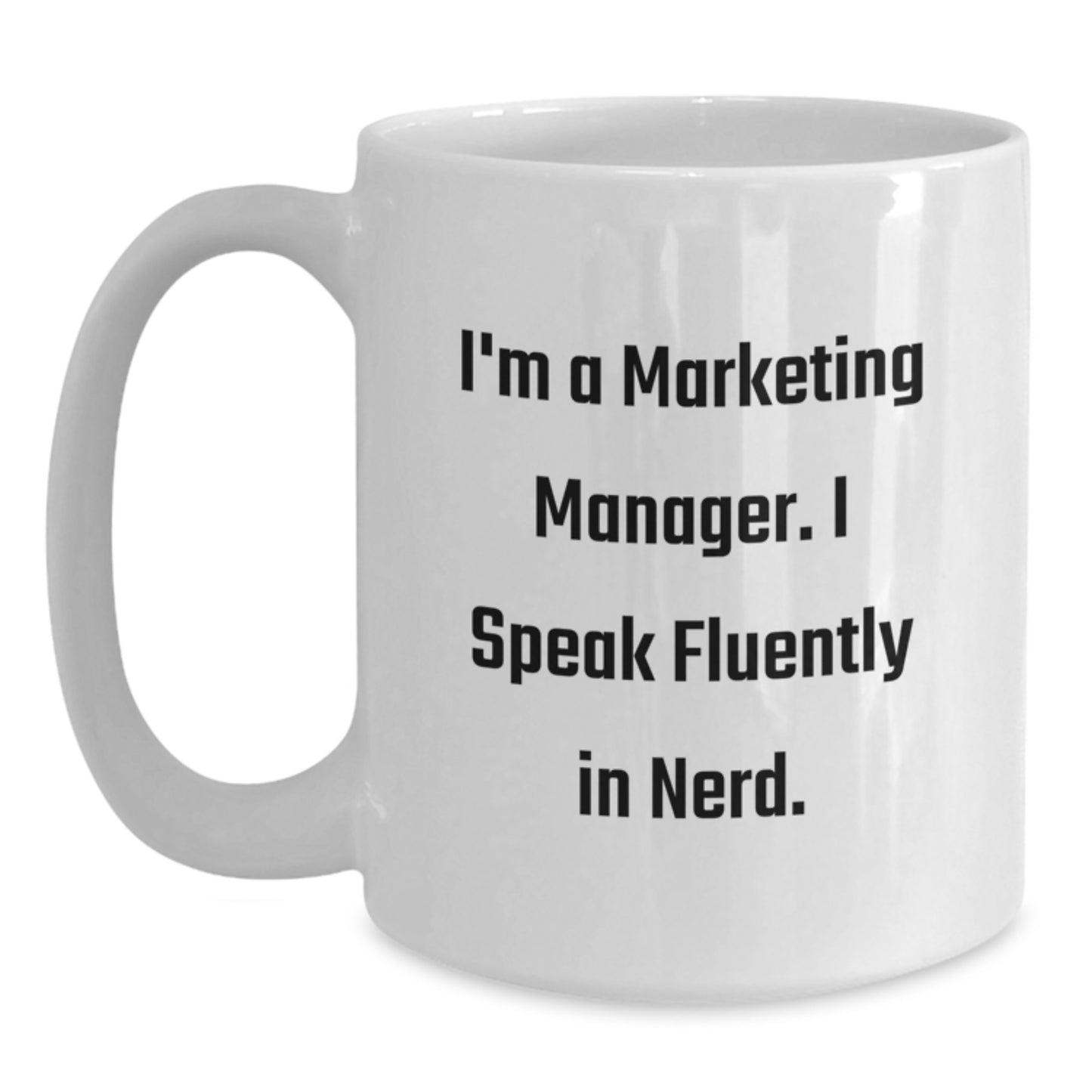 Funny Marketing Manager Gifts, Unique White Coffee Mug for Graduation, I'm A Marketing Manager. I Speak Fluently In genius. Mugs from Friends, Coworkers to Marketing Manager - Main