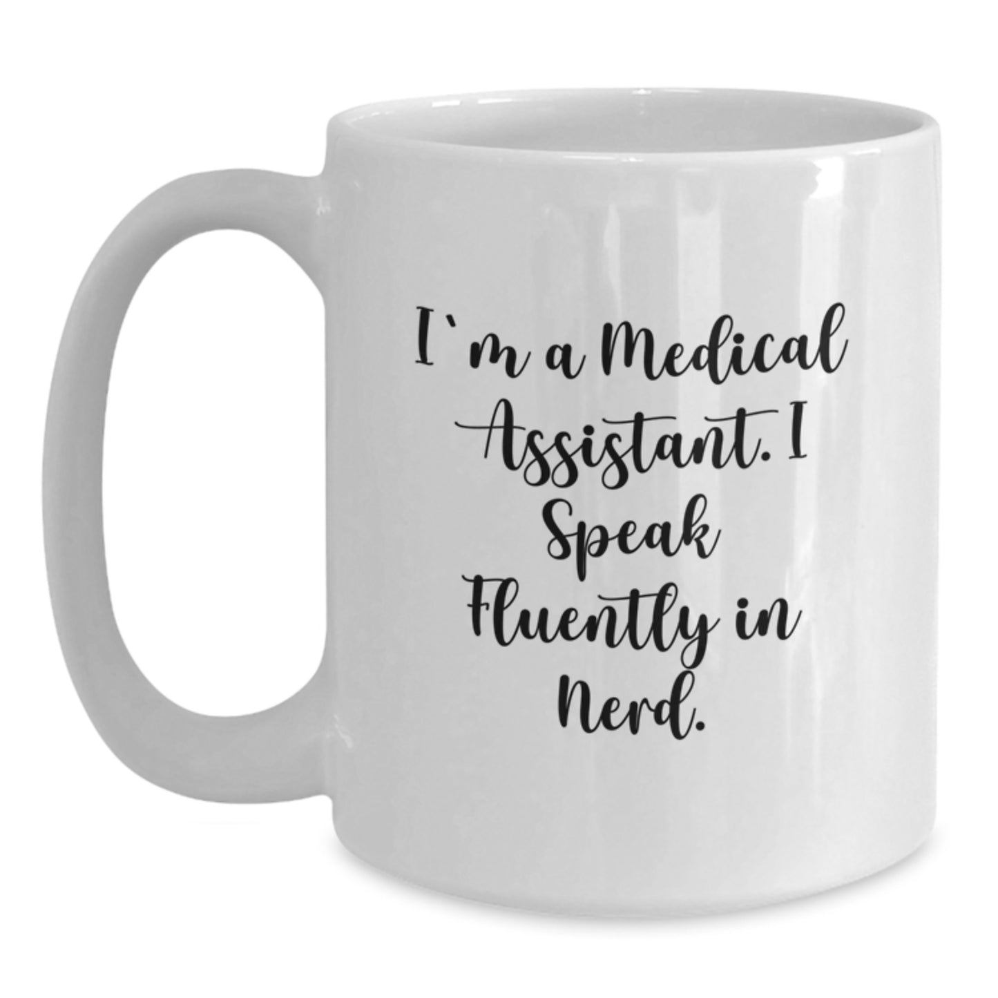 Funny Medical Assistant Gifts for Him, White Coffee Mug, 'I'm A Medical Assistant. I Speak Fluently In genius.' - Main