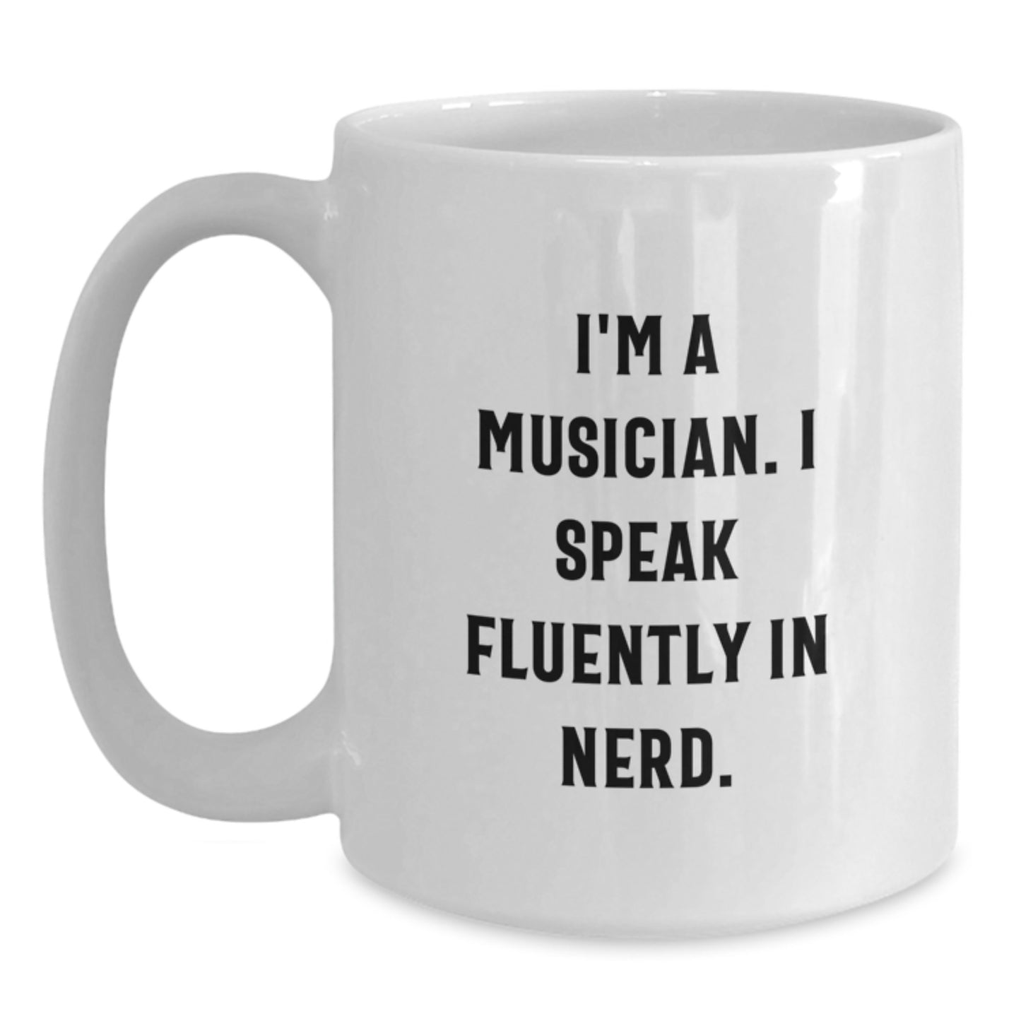Funny Musician Gifts from Friends, White Coffee Mug for Musician, Inspirational Quote - 'I'm A Musician. I Speak Fluently In genius.' - Main