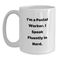 Load image into Gallery viewer, Funny Postal Worker Gifts, White Coffee Mug, I'm A Postal Worker. I Speak Fluently In genius. Unique Christmas Memorable Presents for Postal Worker Friends, Coworkers, Family - Main
