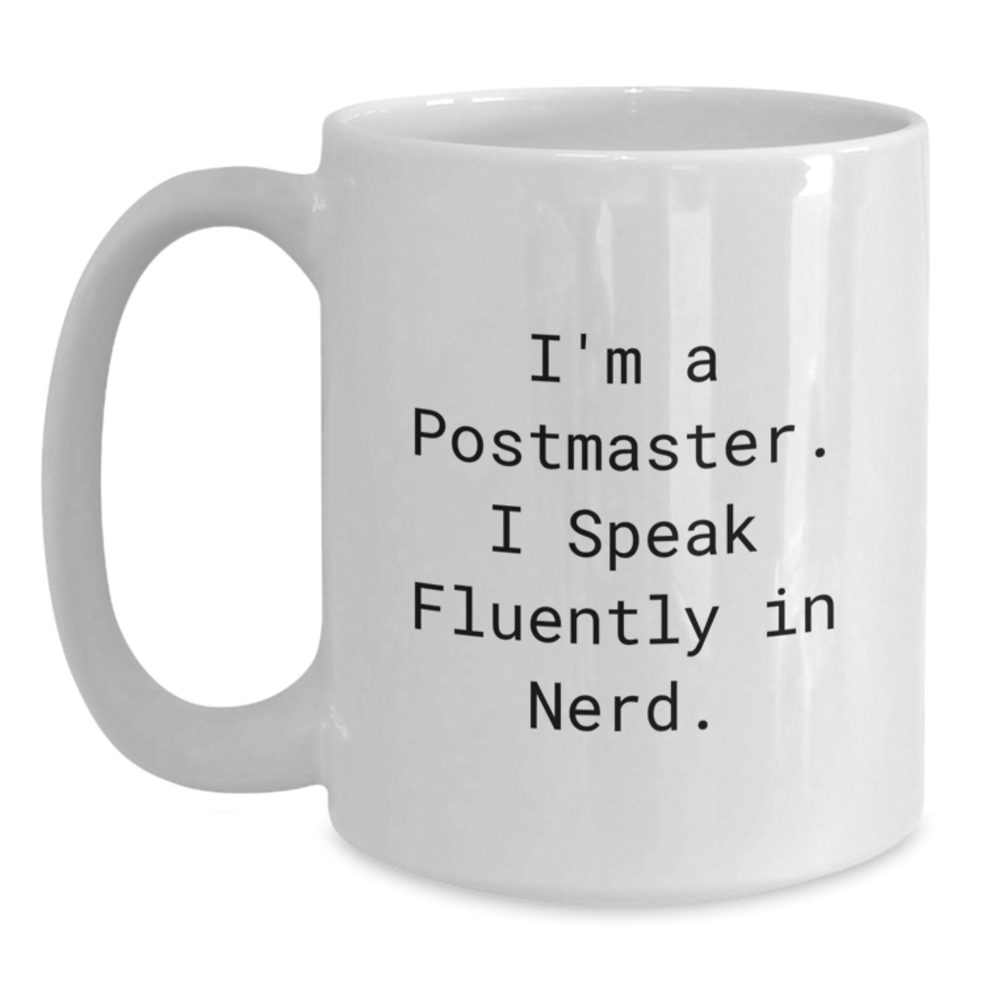 Funny Postmaster Gifts, White Coffee Mug for Postmaster, 'I'm A Postmaster. I Speak Fluently In genius.' Quote, Gifts for Postmaster, Men, Christmas Unique Gifts - Main