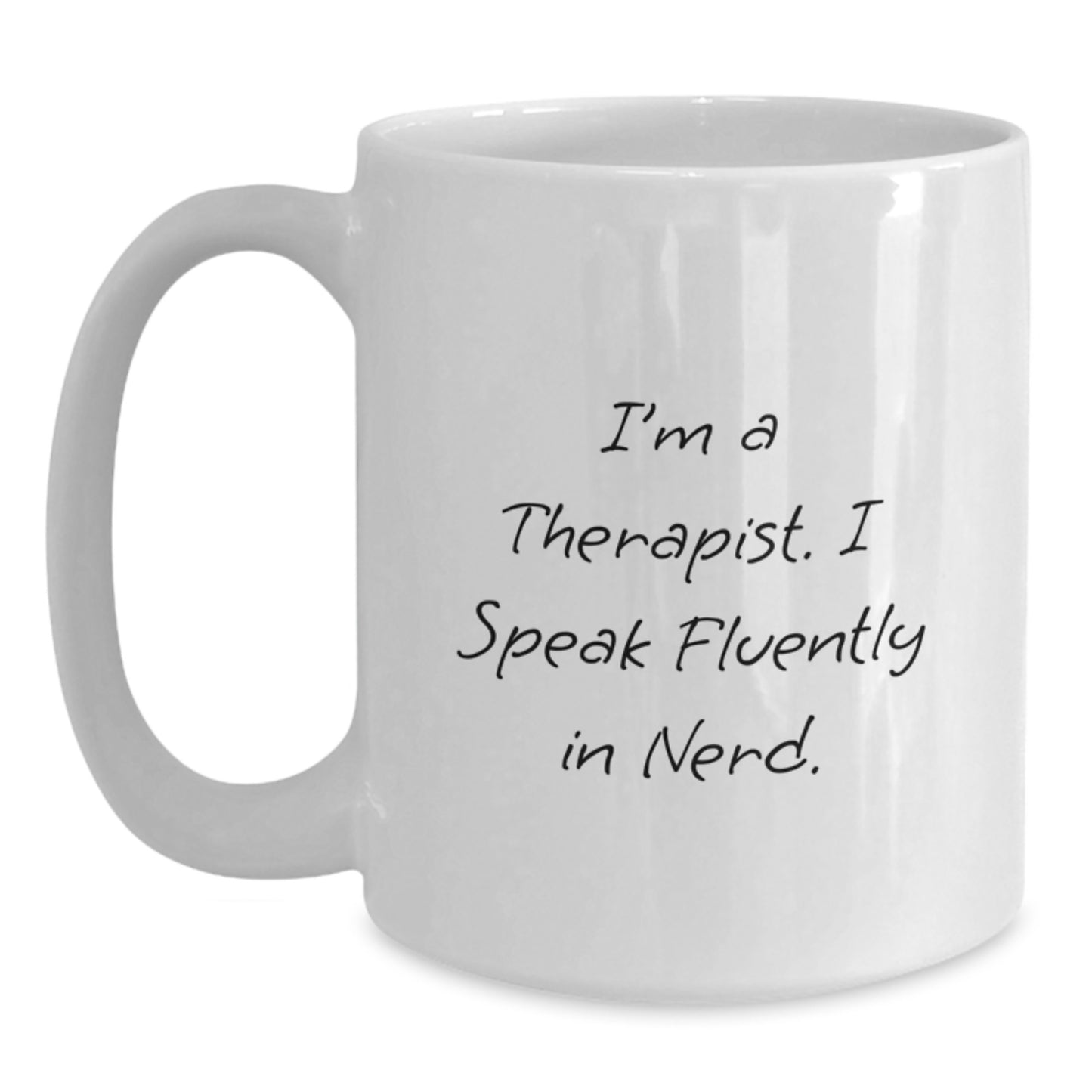 Funny Therapist Gifts for Graduation - White Ceramic Coffee Mug - I'm A Therapist. I Speak Fluently In genius, Gifts from Family to Therapist, White Coffee Mug - Main