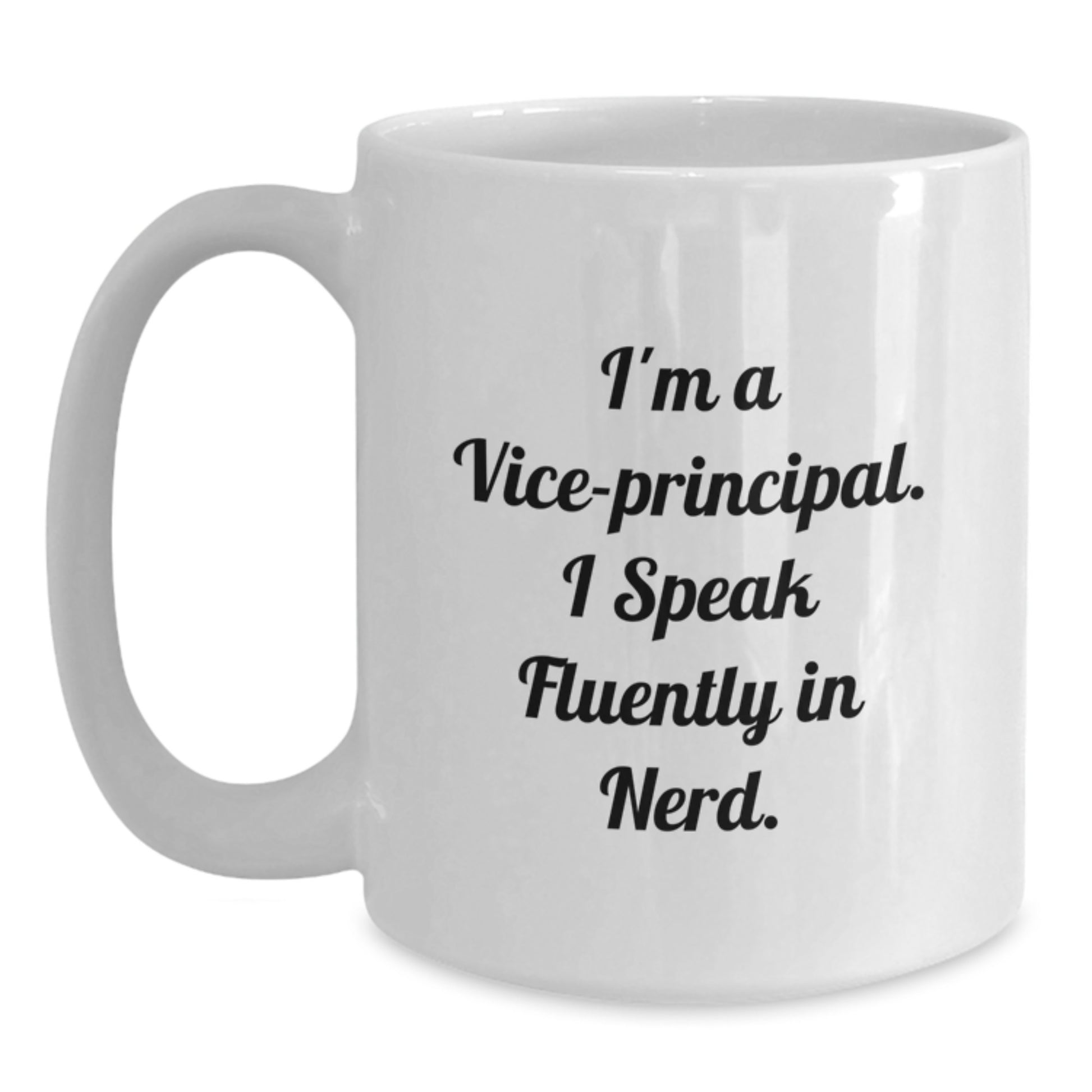 Funny Vice-principal Gifts for Valentine's - I'm A Vice-principal. I Speak Fluently In genius. White Coffee Mug, Gifts from Men to Vice-principal, 11oz or 15oz Ceramic - Main