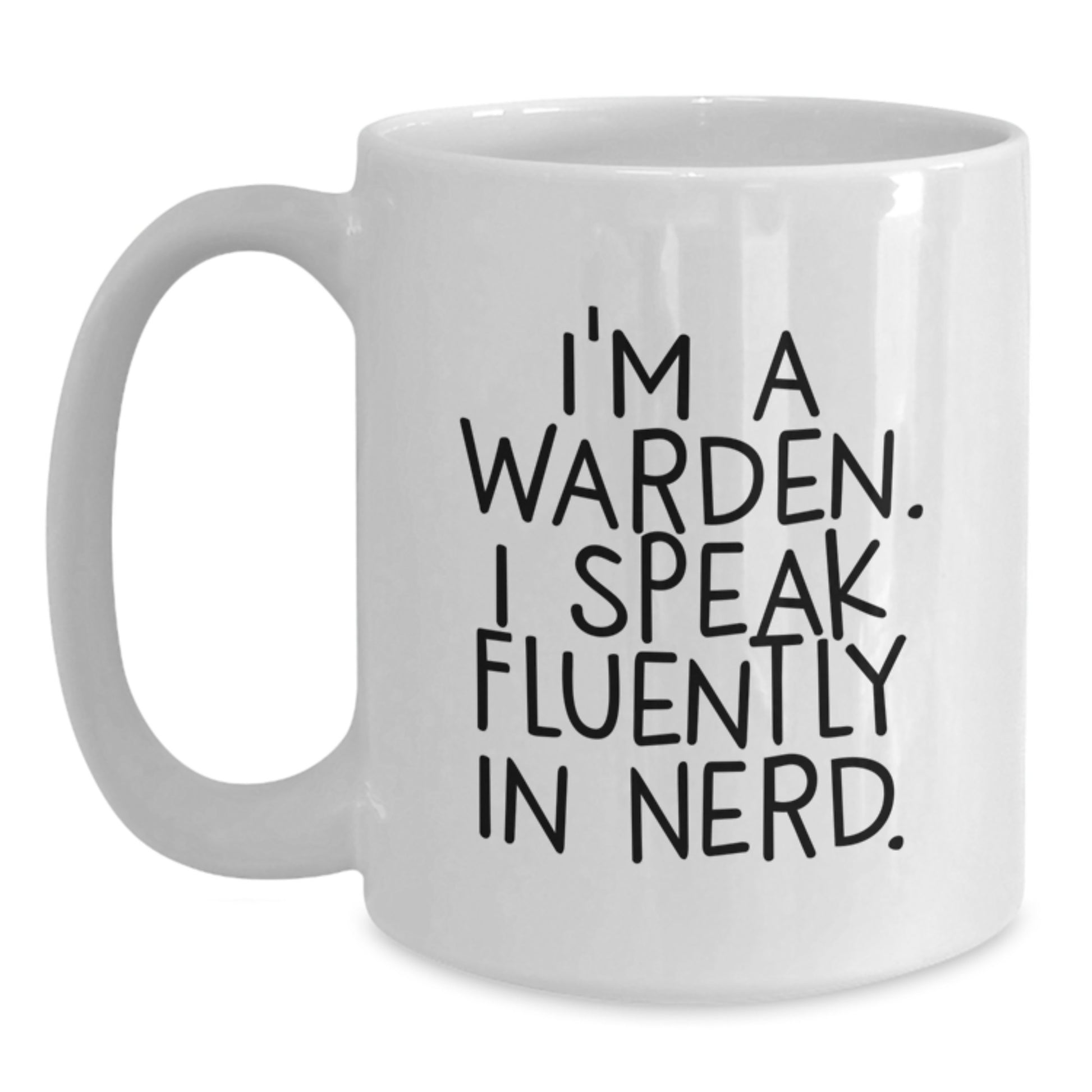 Gifts from Friends and Family for Warden Graduation, Funny Quote I'm A Warden I Speak Fluently In genius. White Coffee Mug - Main