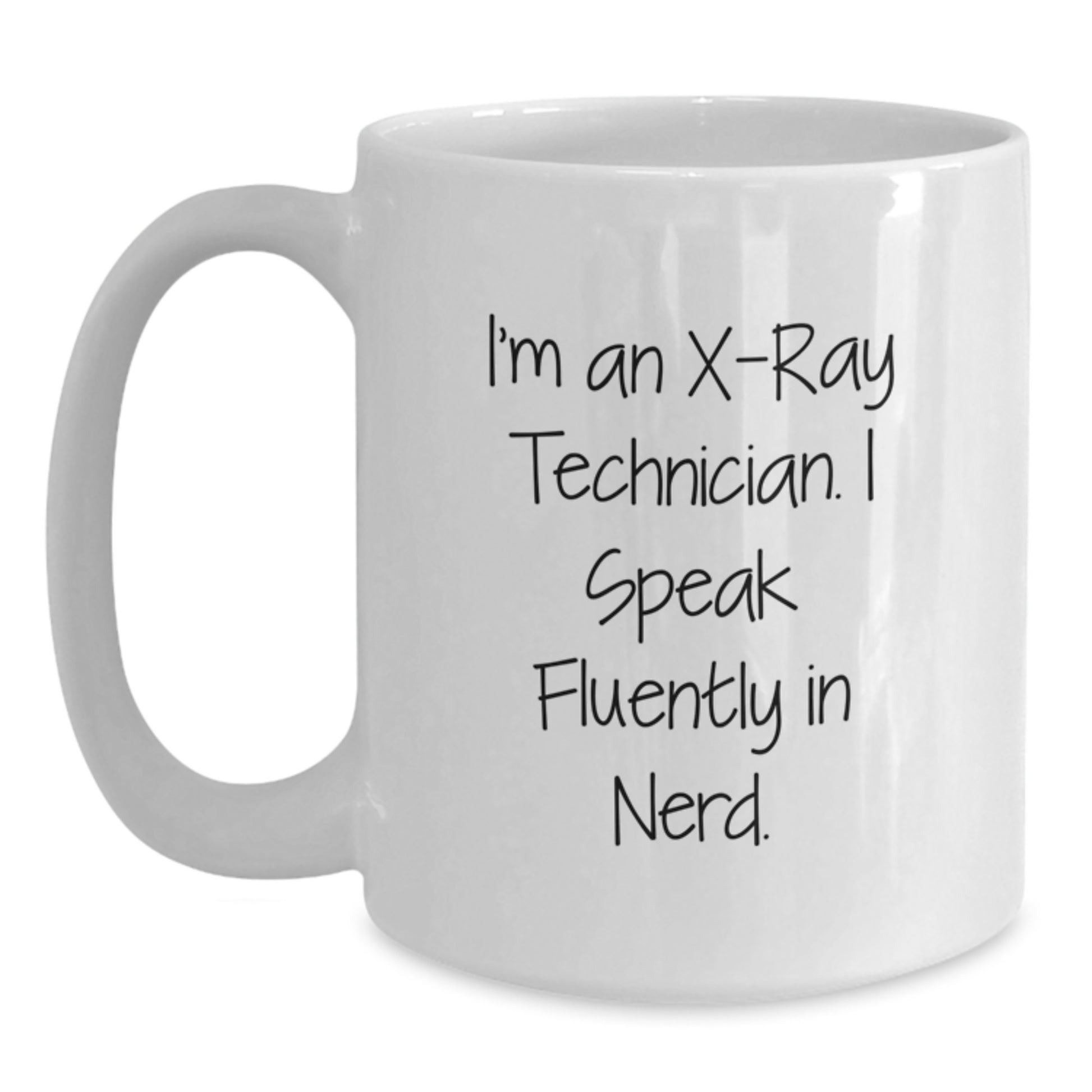 Funny X-Ray Technician Gifts from Family to X-Ray Technician - White Coffee Mug, I'm An X-ray Technician. I Speak Fluently In genius., Graduation Unique Gifts - Main