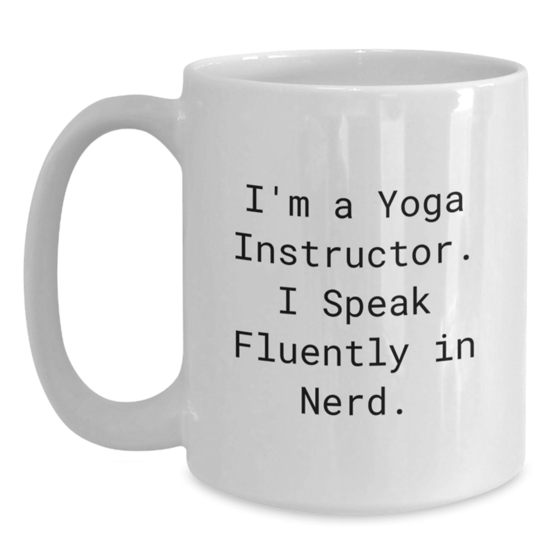 Funny Yoga Instructor Gifts from Friends for Graduation Unique White Coffee Mugs with I'm A Yoga Instructor. I Speak Fluently In genius. Quote - Main