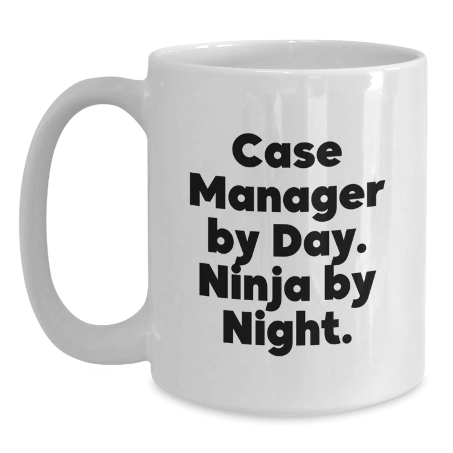 Funny Case Manager Gifts from Friends, Gifts for Case Manager - White Coffee Mug - Case Manager By Day. Ninja By Night. - Main
