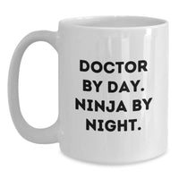 Load image into Gallery viewer, Funny Doctor Gifts for Him, White Coffee Mug, &#39;Doctor By Day. Ninja By Night.&#39; Mugs, Unique Christmas Unique Gifts from Friends to Family - Main
