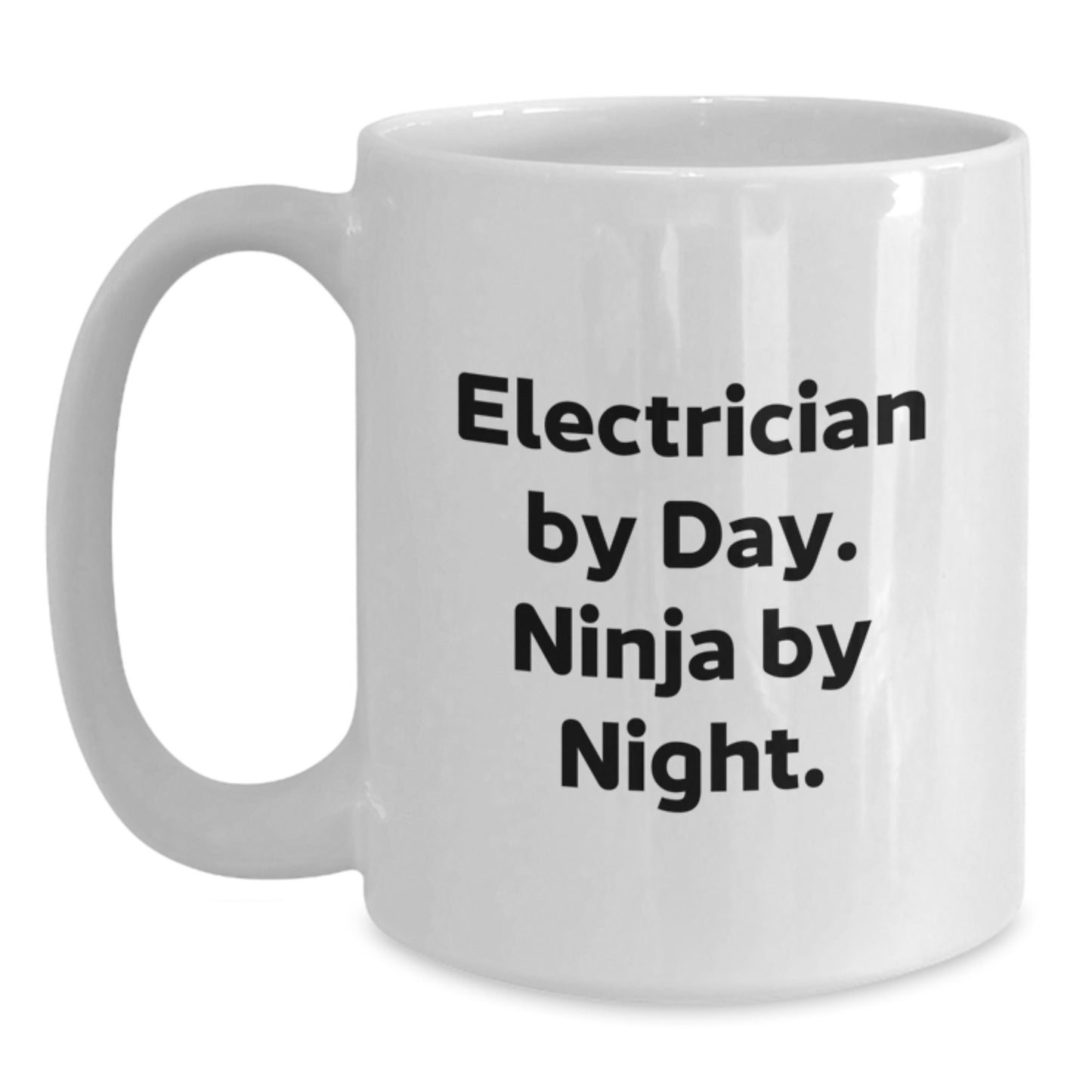 Funny Electrician Gifts for Men, Electrician by Day Ninja by Night White Coffee Mug, Unique Graduation Gifts from Friends, Family, or Coworkers, 11oz or 15oz Ceramic Mug - Main