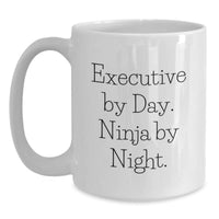 Load image into Gallery viewer, Funny Executive Gifts from Men to Executive Friends - White Coffee Mugs with Executive By Day Ninja By Night Quote for Valentine's Unique Gifts - Main
