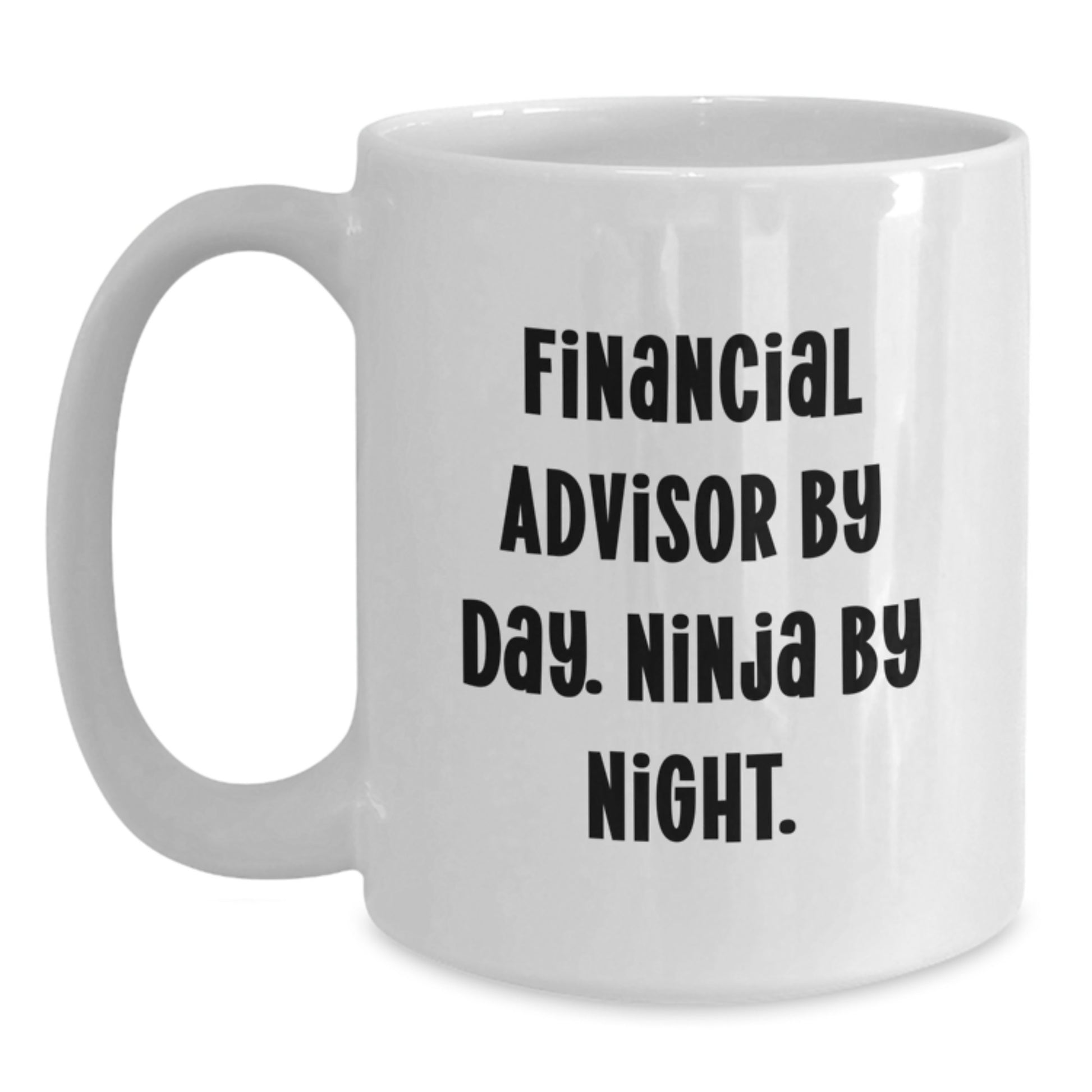 Funny Financial Advisor Gifts, White Coffee Mug, Graduation Unique, 'Financial Advisor By Day. Ninja By Night.' - Main