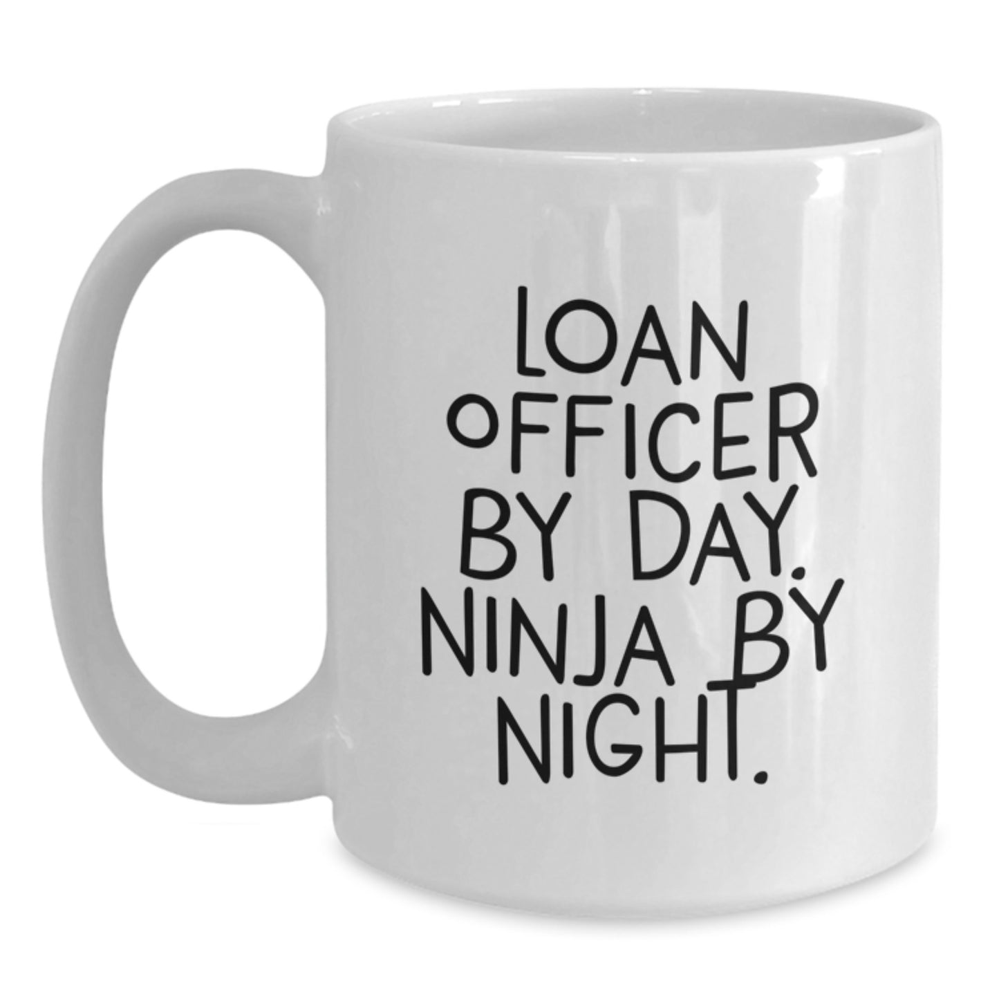 Funny Loan Officer Gifts from Friends for Graduation Unique White Coffee Mug - Loan Officer By Day Ninja By Night - Main