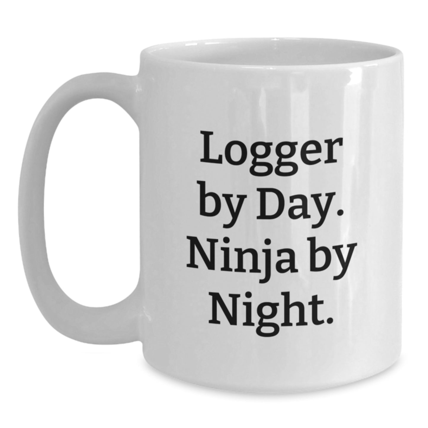 Funny Logger Gifts for Men - White Coffee Mug - Logger By Day Ninja By Night - Unique Graduation Gifts from Family and Friends - Main