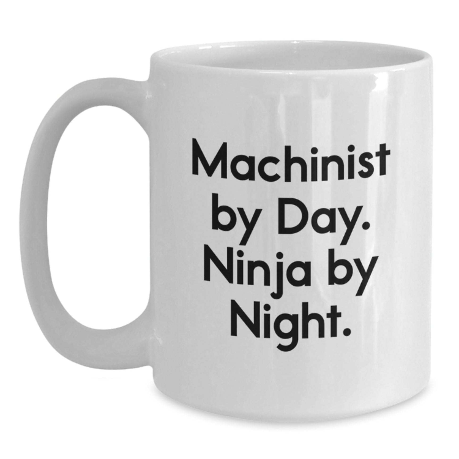 Funny Machinist Graduation Gifts from Friends, White Coffee Mug, Ninja Machinist By Day Mug - Main