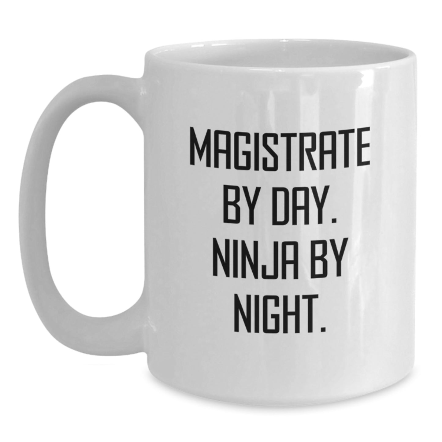 Magistrate Gifts for Men, Funny White Coffee Mug, 'Magistrate By Day. Ninja By Night.' - Main