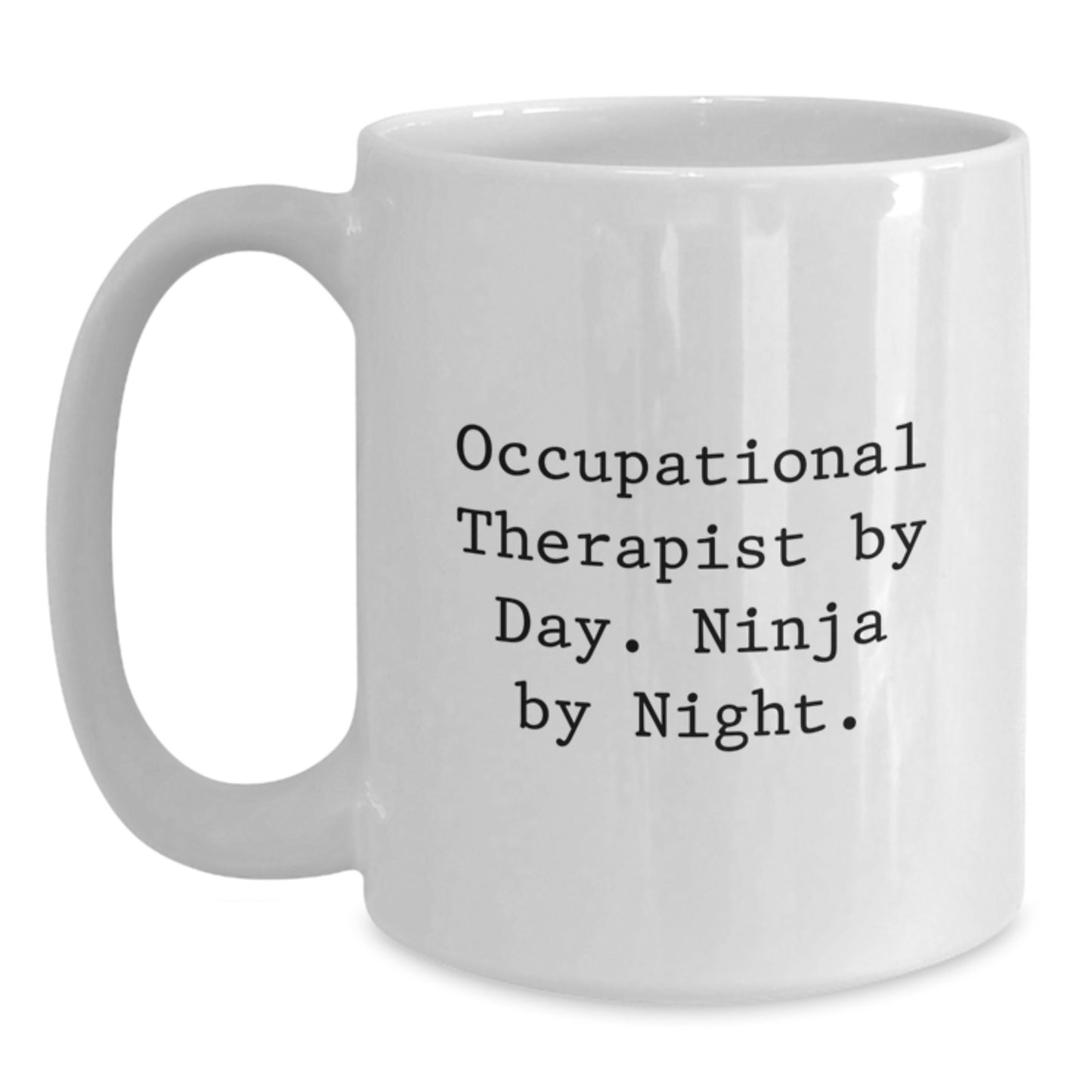 Occupational Therapist Gifts from Friends, Funny White Coffee Mug for Graduation Unique, Occupational Therapist By Day. Ninja By Night. - Main