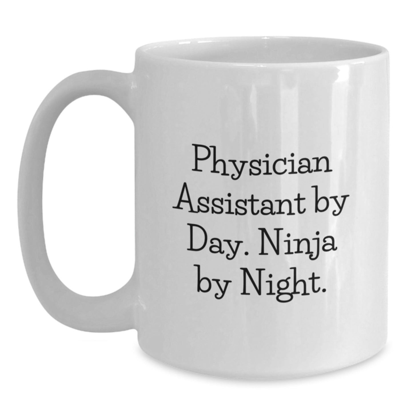 Funny Physician Assistant Gifts from Friends - Physician Assistant By Day. Ninja By Night. White Coffee Mug for Graduation - Main