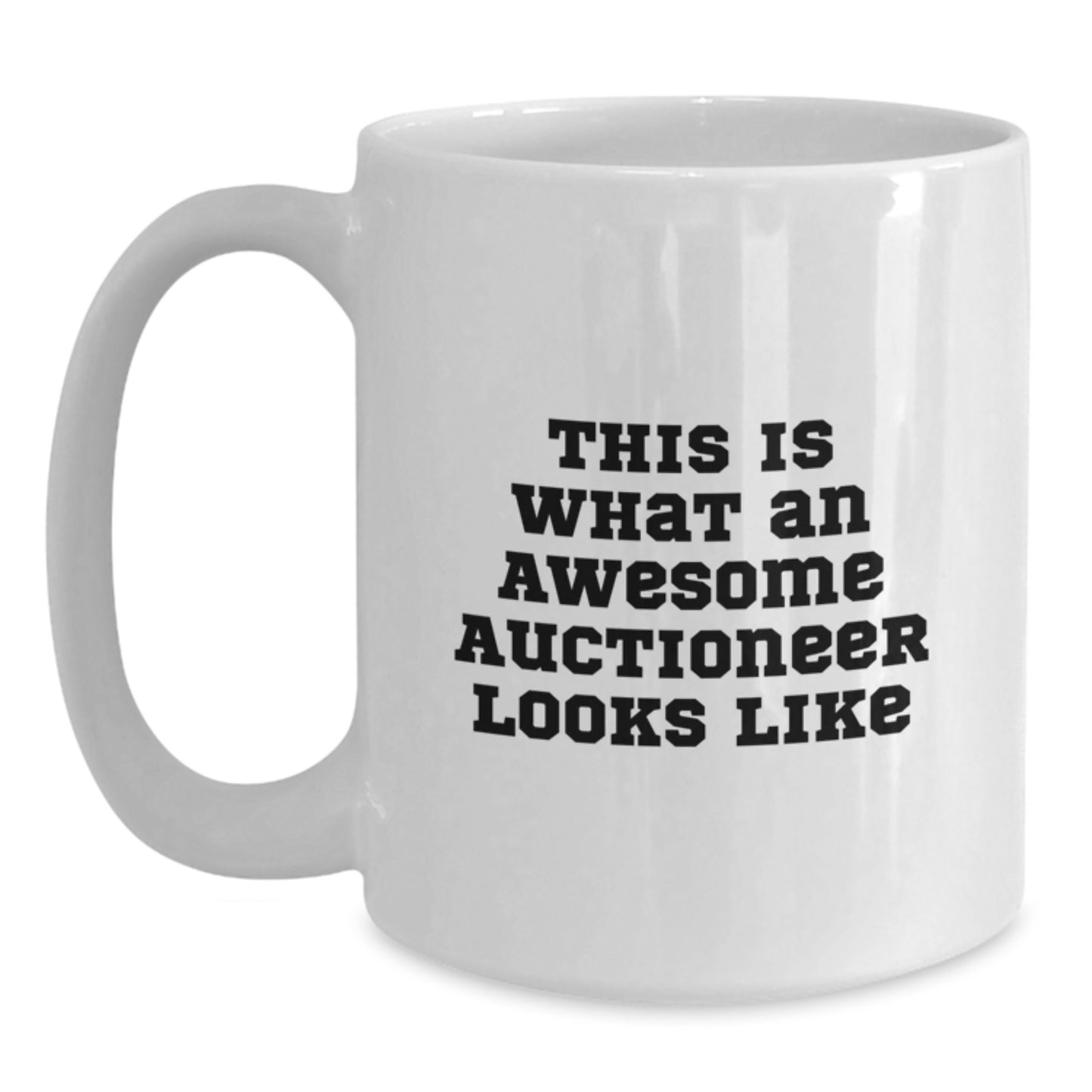 Funny Gifts from Men to Awesome Auctioneers, Birthday Unique Gifts for Him, White Coffee Mug with 'This Is What An Awesome Auctioneer Looks Like' Quote - Main