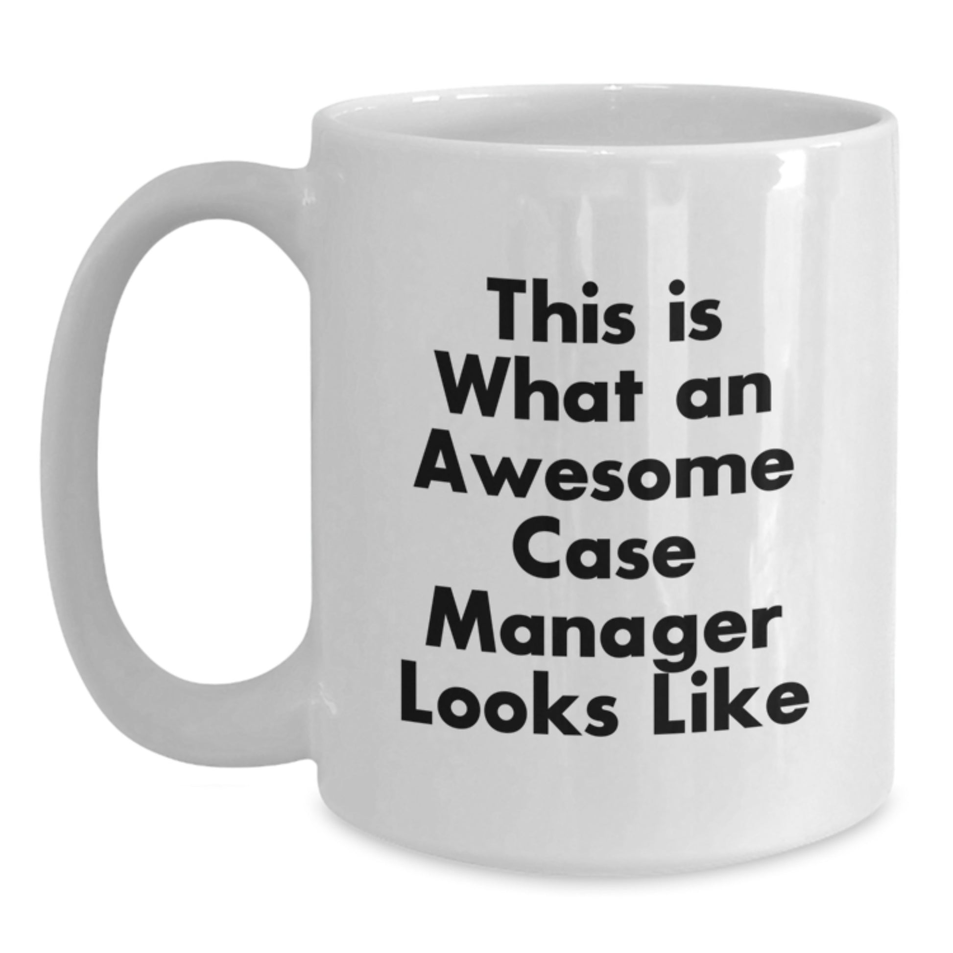 Funny Inspirational Case Manager Gifts from Men to Case Manager for Graduation Unique White Coffee Mug 'This Is What An Awesome Case Manager Looks Like' - Main