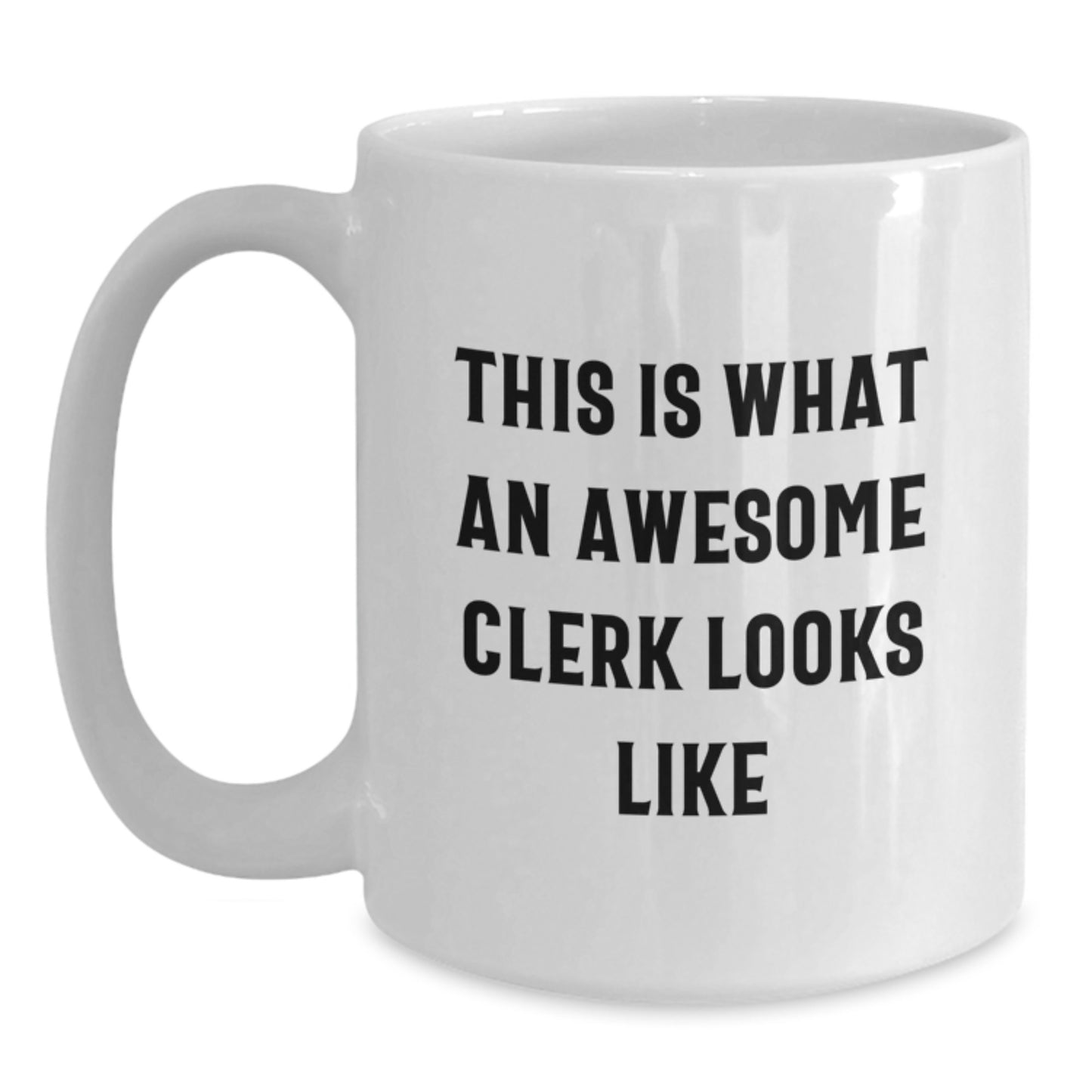 Funny Clerk Gifts from Friends, Unique White Coffee Mug with Inspiring Quote, Perfect for Clerk Graduation Unique Gifts - Main