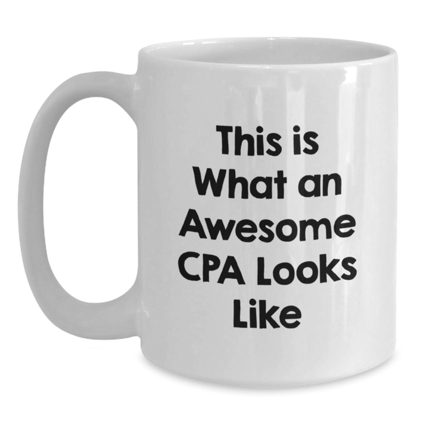 Cpa White Coffee Mug for Him Birthday Gift This Is What Cpa Looks Like - Main