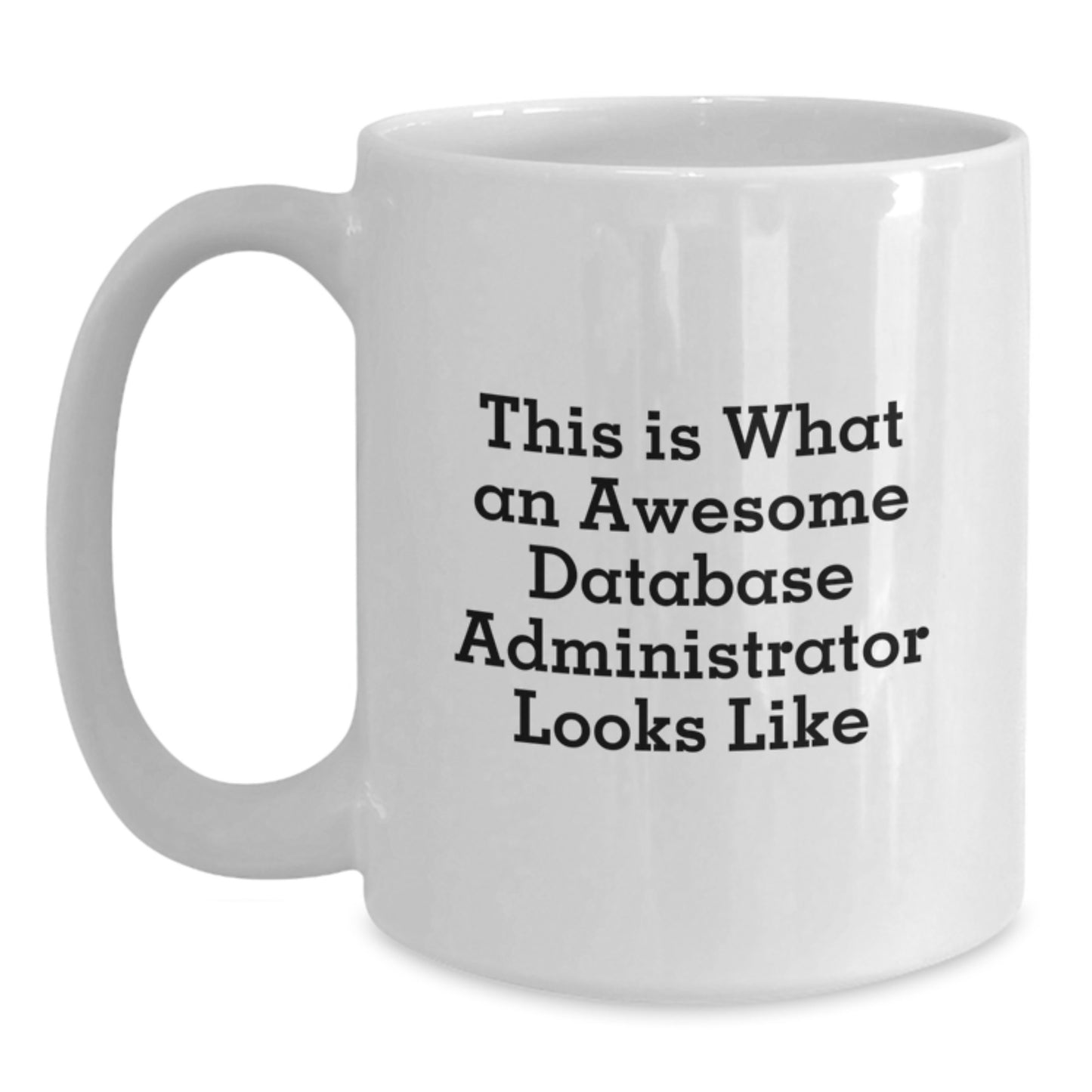 Database Administrator White Coffee Mug Keepsake Birthday Gift for Him - Main