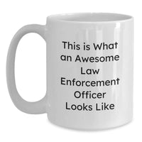 Load image into Gallery viewer, Funny Gifts for Law Enforcement Officer, White Coffee Mug with Inspirational Quote, Christmas Unique Gifts from Friends to Family - Main
