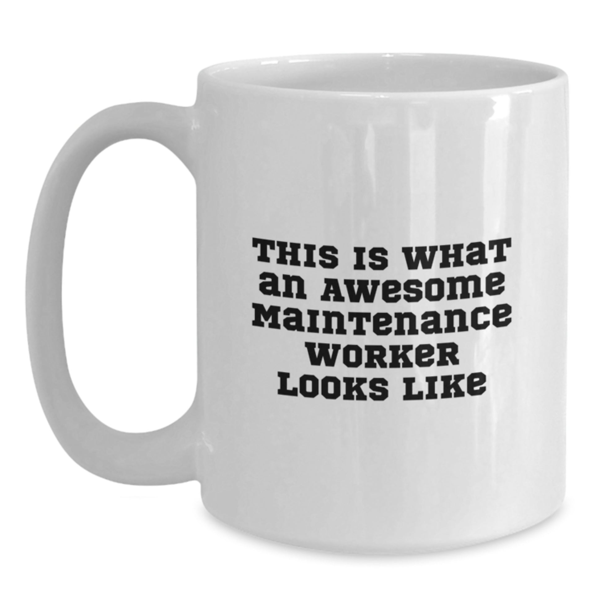 Gifts from Men for Maintenance Worker Friends Graduation Unique Mugs White Funny Quote This Is What An Awesome Maintenance Worker Looks Like - Main