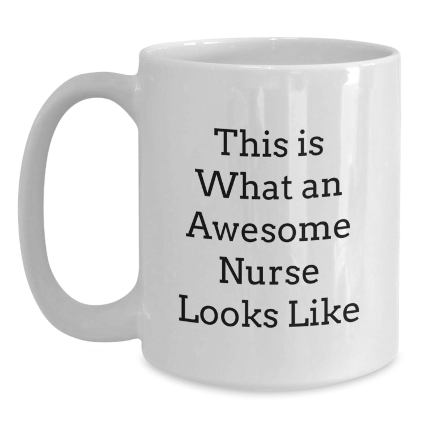 Funny Nurse Gifts from Family - Gifts for Awesome Nurses on Graduation Day This Is What An Awesome Nurse Looks Like, White Coffee Mug - Main