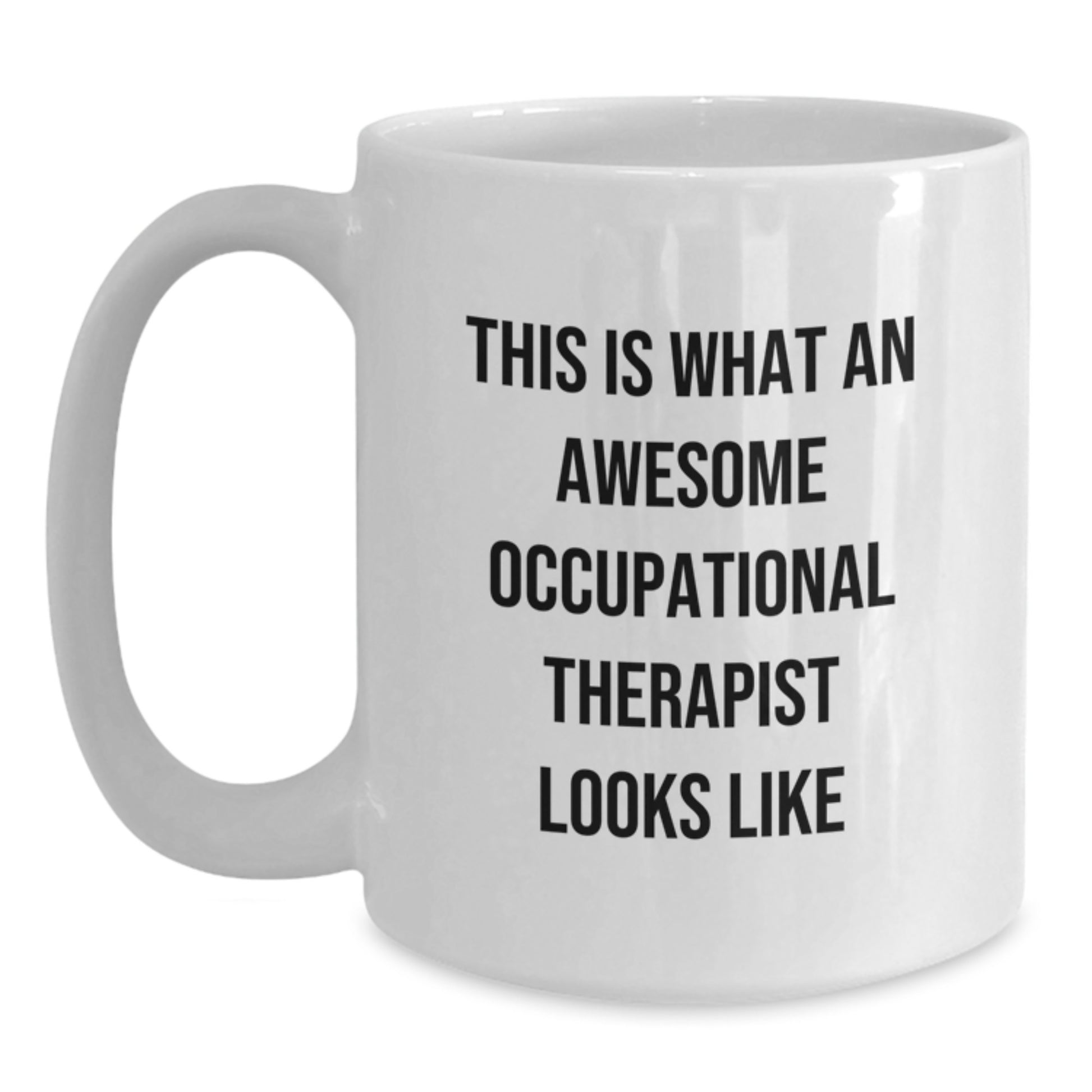 Occupational Therapist Gifts from Friends Funny White Coffee Mug This Is What An Awesome Occupational Therapist Looks Like Graduation Unique - Main