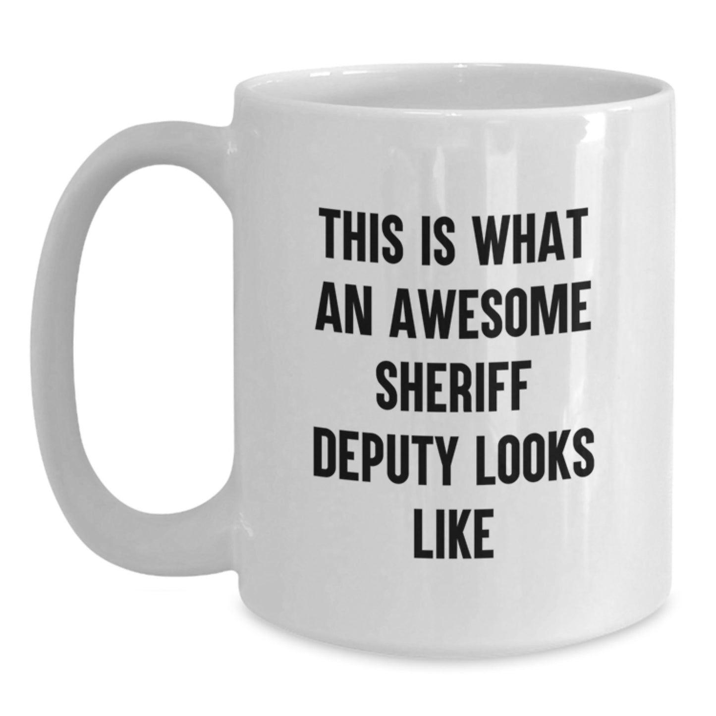 Funny Sheriff Deputy Gifts for Men, White Coffee Mug, Great Gift for Sheriff Deputy Graduation Unique Gifts from Friends, Sheriff Deputy Coffee Lover Mug - Main