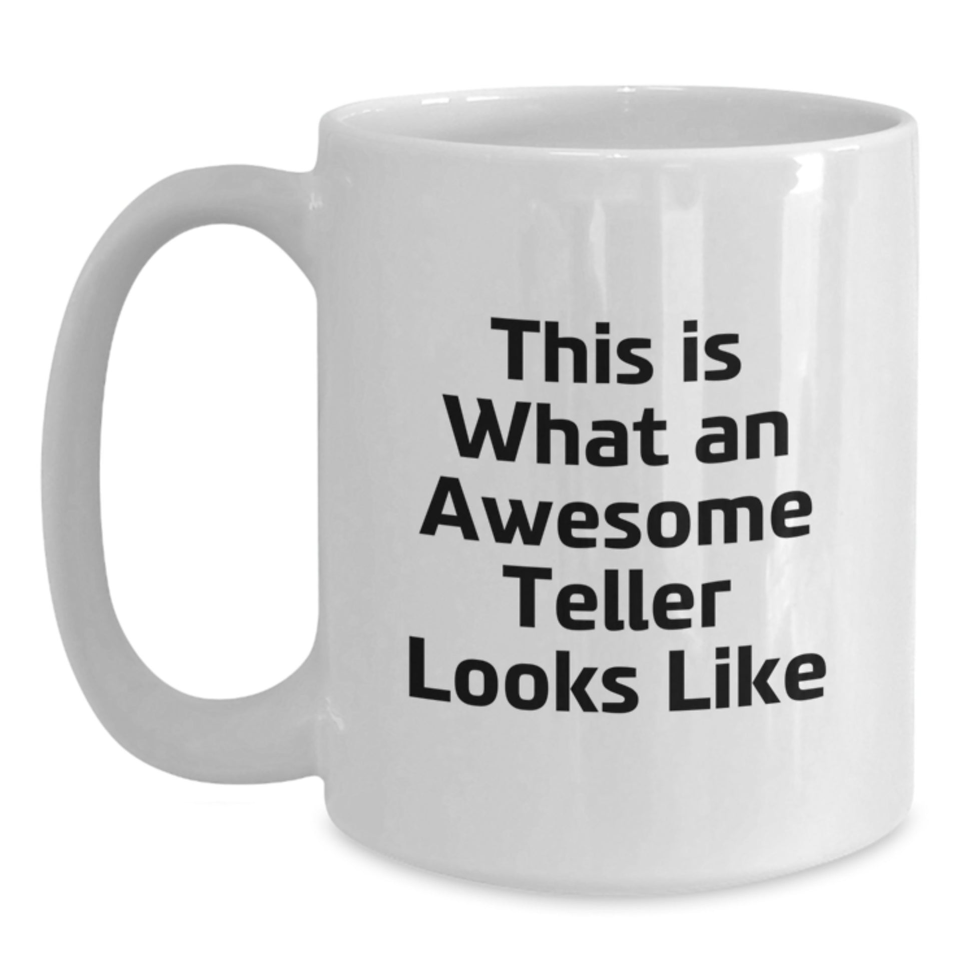 Funny Teller Gifts from Friends, White Coffee Mug, Perfect for Graduation Unique Gifts for Teller, 'This Is What An Awesome Teller Looks Like' - Main