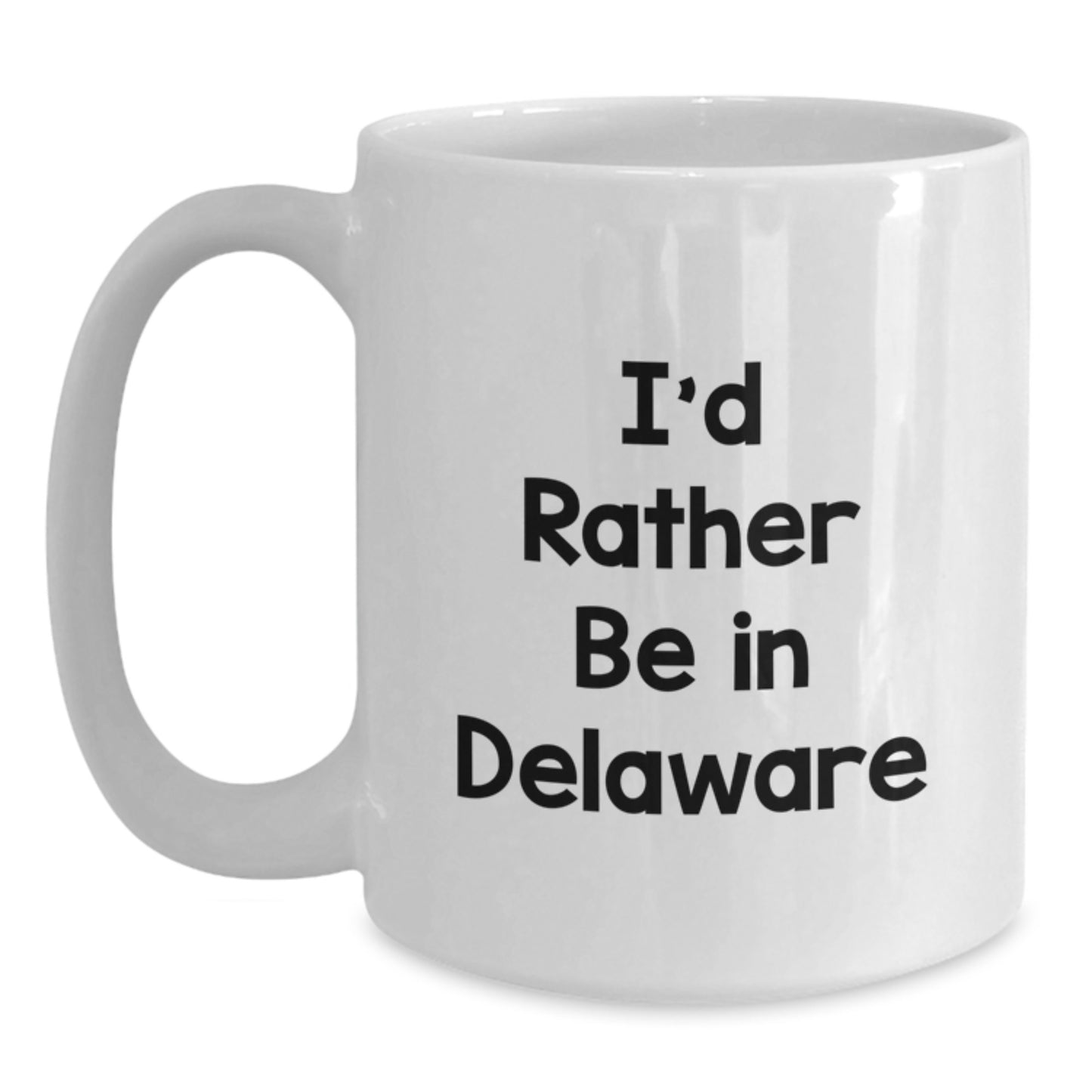 Funny White Coffee Mugs I'd Rather Be In Delaware Gifts for Delaware Lover Men Women Friends Family - Main