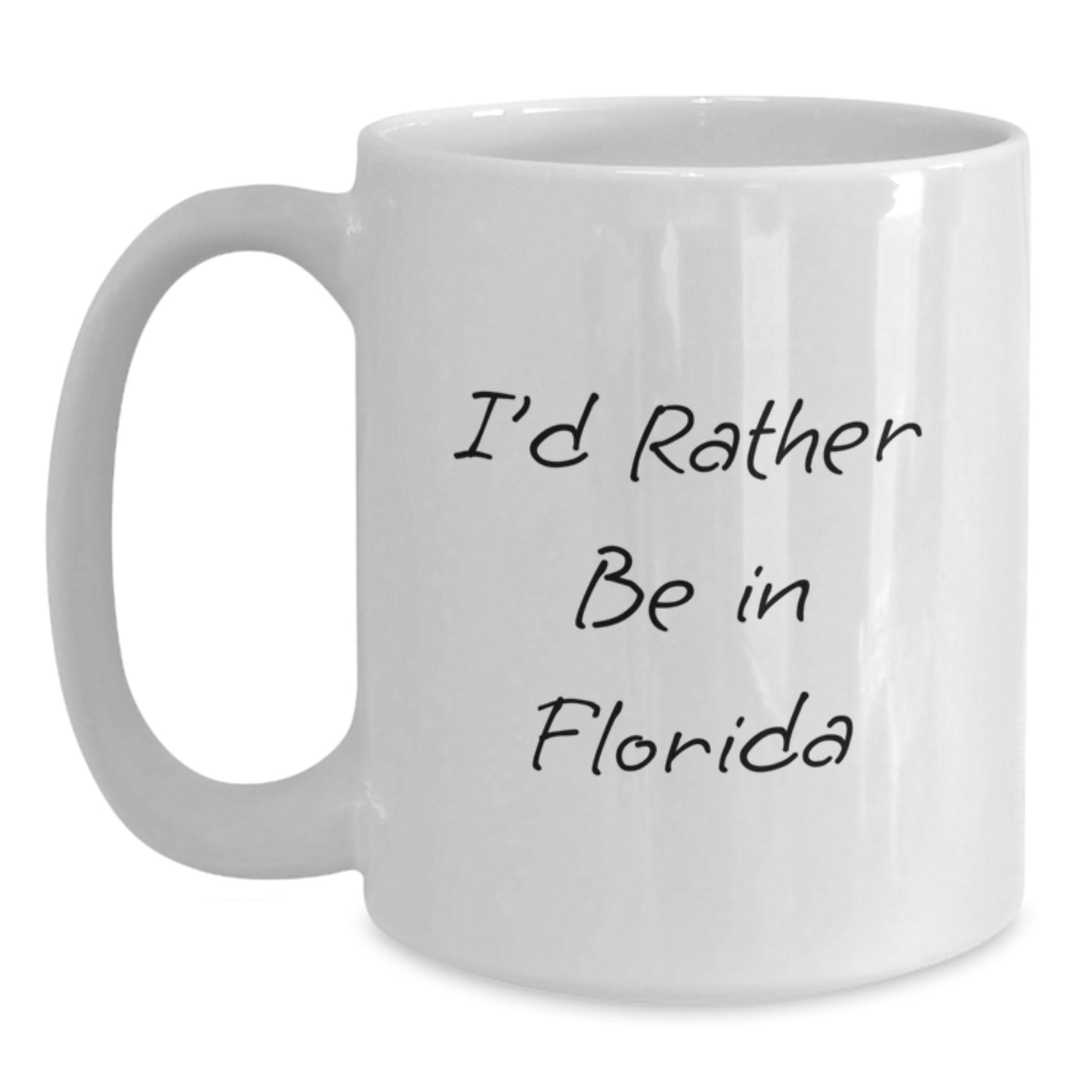 Funny Florida Quote Gifts from Family for Florida Lovers White Coffee Mug, I'd Rather Be In Florida Graduation Unique Gifts for Friends - Main