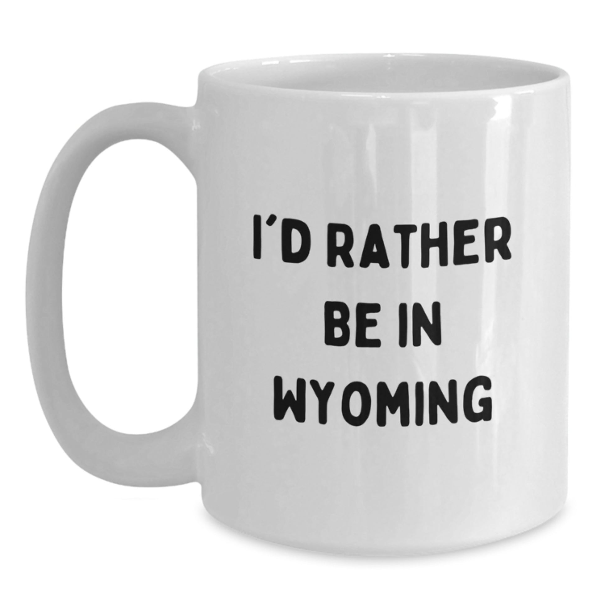 Wyoming Gifts for Him, Funny White Coffee Mug, Gifts from Friends, I'd Rather Be In Wyoming, Graduation Unique Gifts for Men - Main