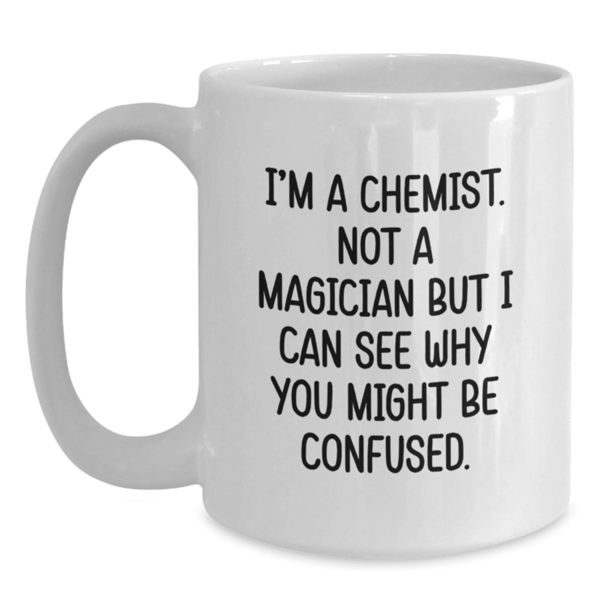 Funny Chemist Gifts White Coffee Mugs for Graduation Unique Presents from Friends, Family, Coworkers, or Men - Gifts for Chemist, Graduation Cheers for Men, Women, or Friends - Main