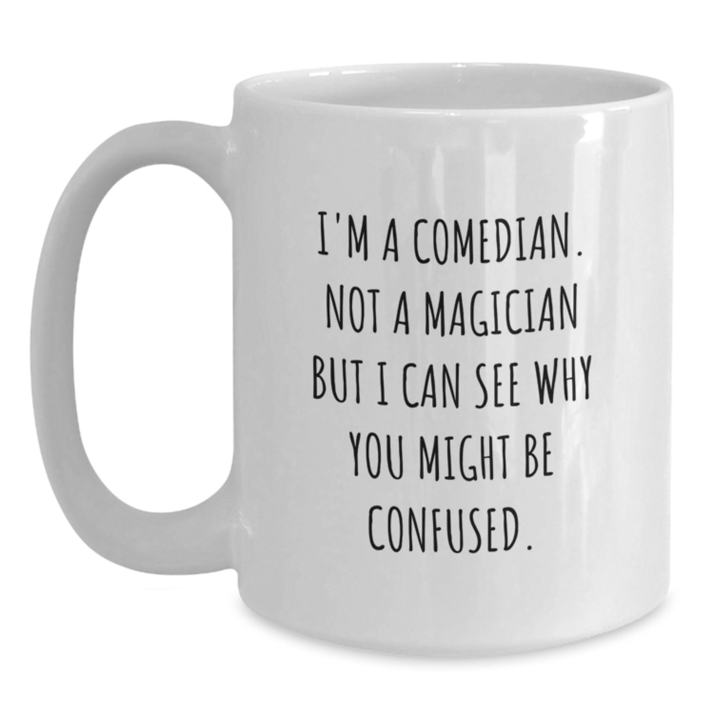 Funny Comedian Quotes Gifts from Friends for Graduation Unique White Coffee Mug - Main