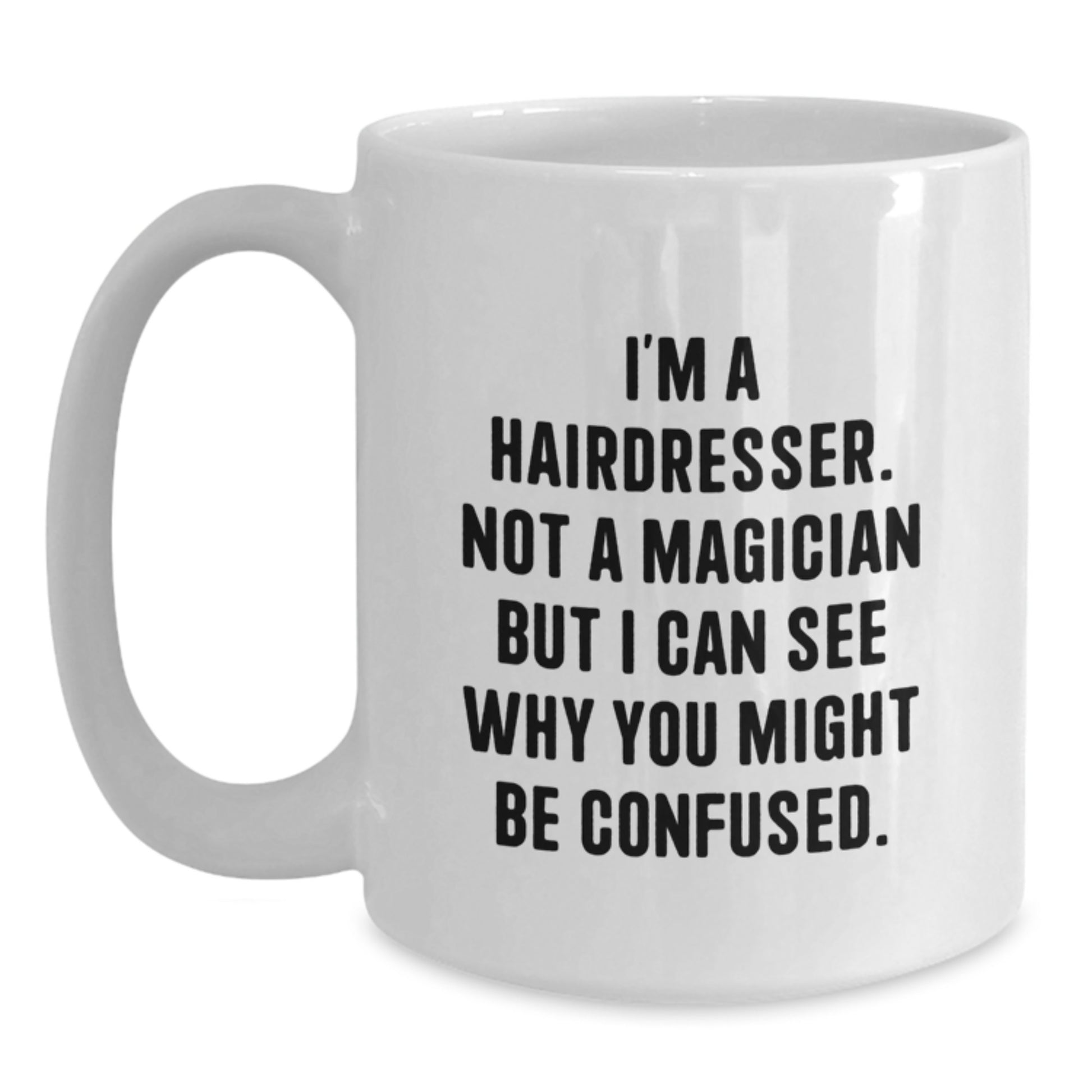 Funny Hairdresser Gifts from Friends for Hairdresser White Coffee Mug, White Coffee Mug for Hairdresser, Graduation Unique Gifts for Hairdresser, White Coffee Mug with Funny Quote - Main