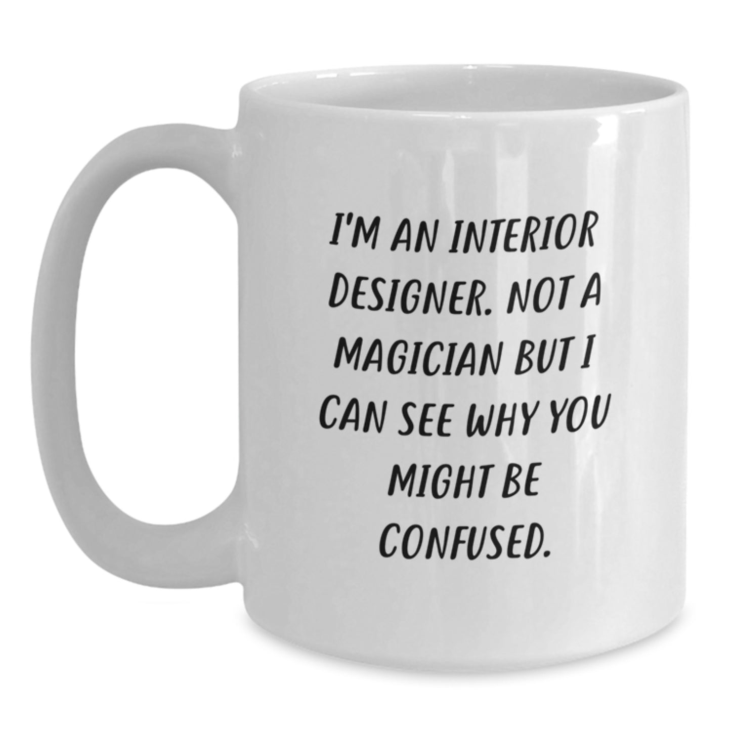 Funny Interior Designer Gifts for Graduation, White Coffee Mug - Gifts from Friends to Interior Designer, 'I'm An Interior Designer. Not A Magician ...' - Main