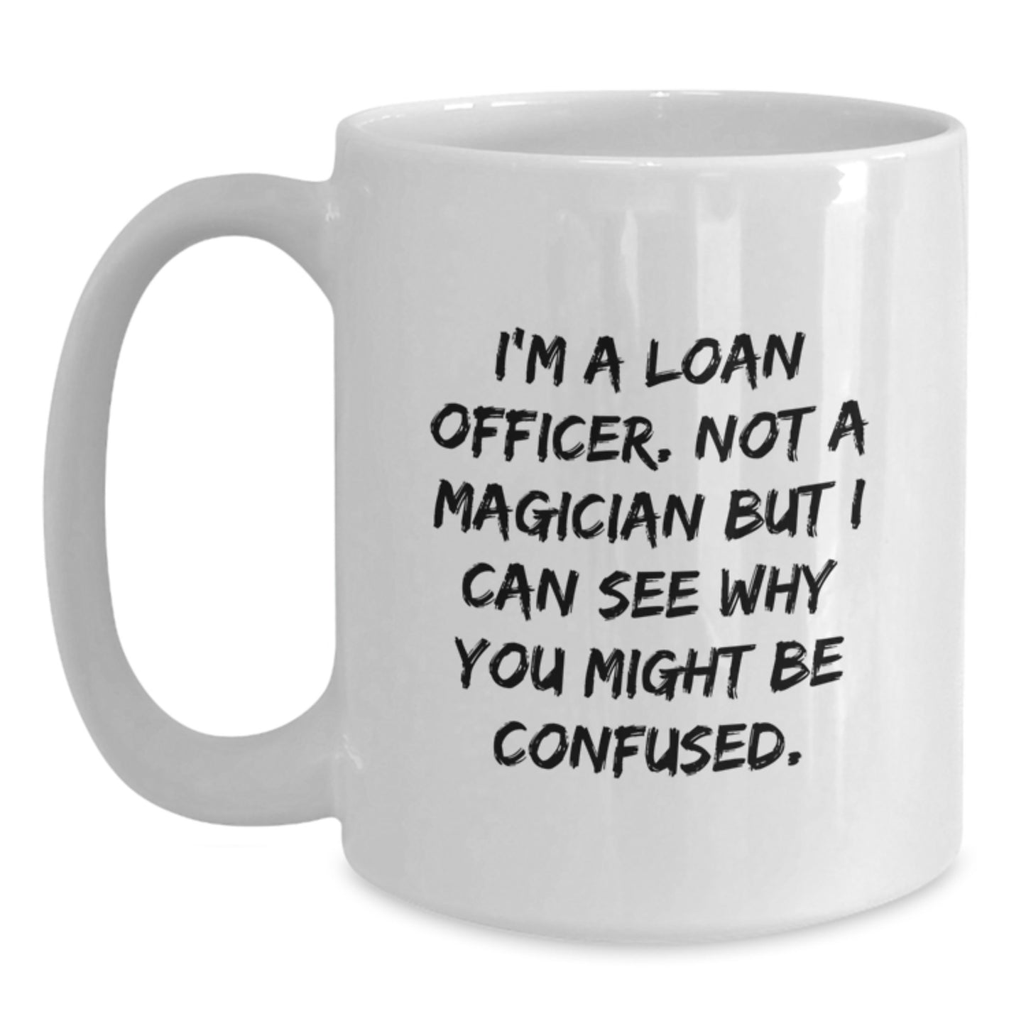 Funny Loan Officer White Coffee Mug, Gifts for Loan Officer Friends from Family, Graduation Unique Gifts Men - Main