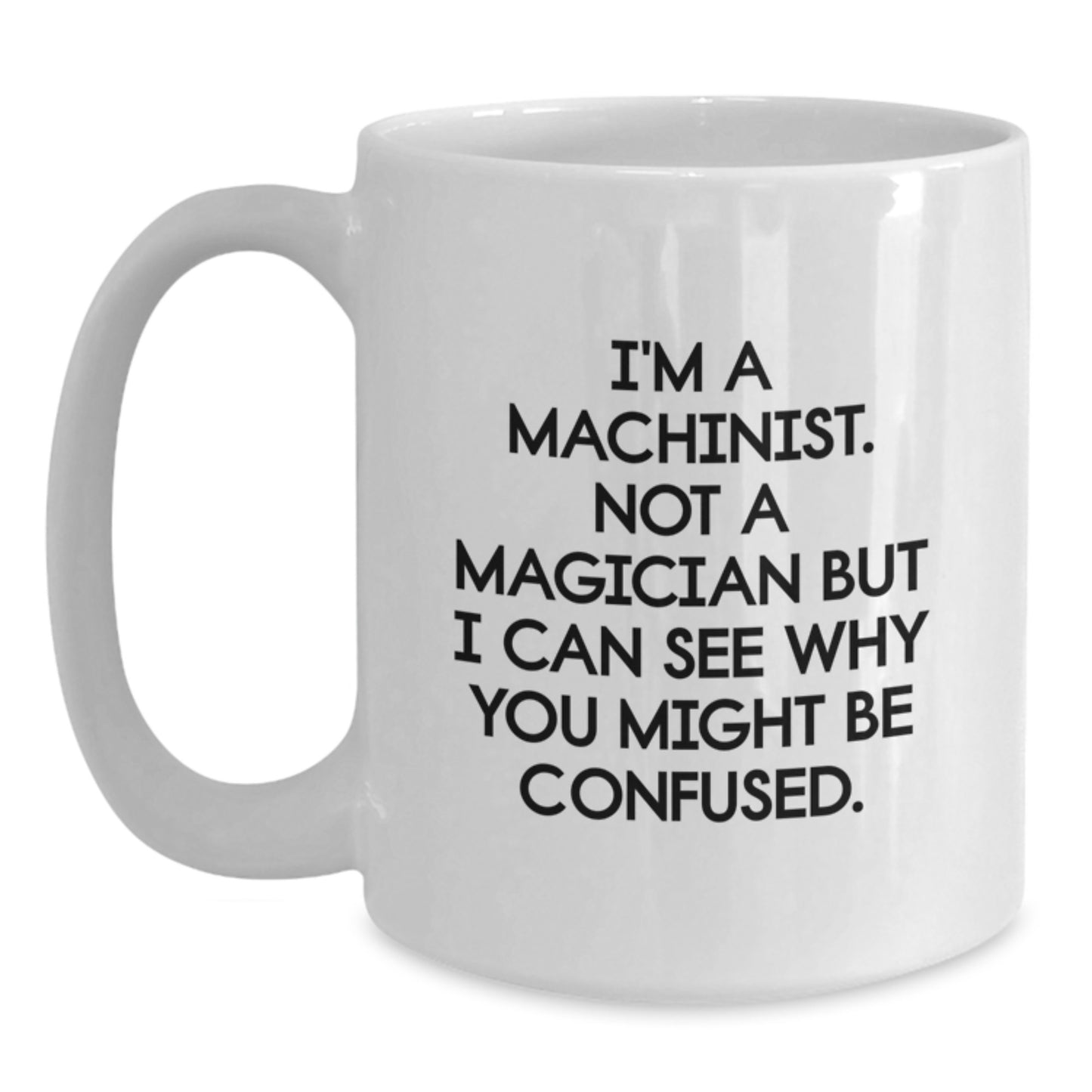 Machinist Premium White Coffee Mug Keepsake Birthday Gift for Him - Main