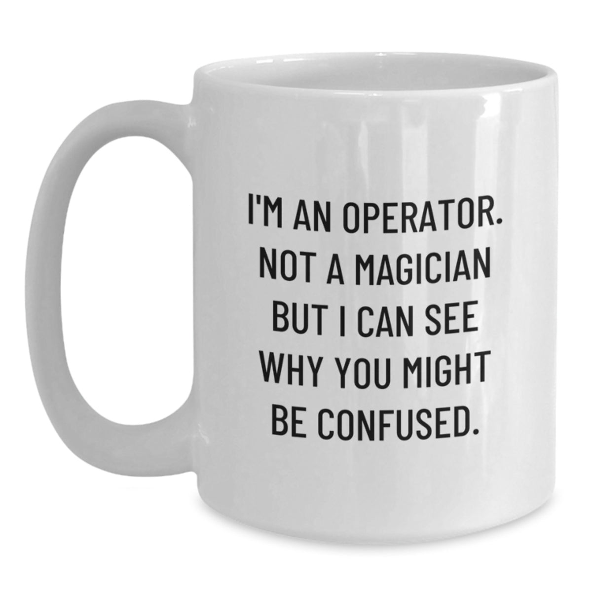 Witty Operator Coffee Mug Gift for Friends - Novelty Present - Main