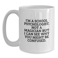Load image into Gallery viewer, Funny School Psychologist Gifts from Friends, White Coffee Mugs for School Psychologist Graduation, Inspirational Quote &#39;I&#39;m A School Psychologist. Not A Magician&#39; - Main

