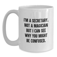 Load image into Gallery viewer, Funny Secretary White Coffee Mug Gifts from Family for Graduation, &#39;I&#39;m A Secretary. Not A Magician&#39;, Unique Office Humor - Main

