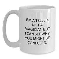 Load image into Gallery viewer, Funny Teller Gifts from Friends and Family for Men and Women - Christmas Unique White Coffee Mug I'm A Teller Not A Magician - Main
