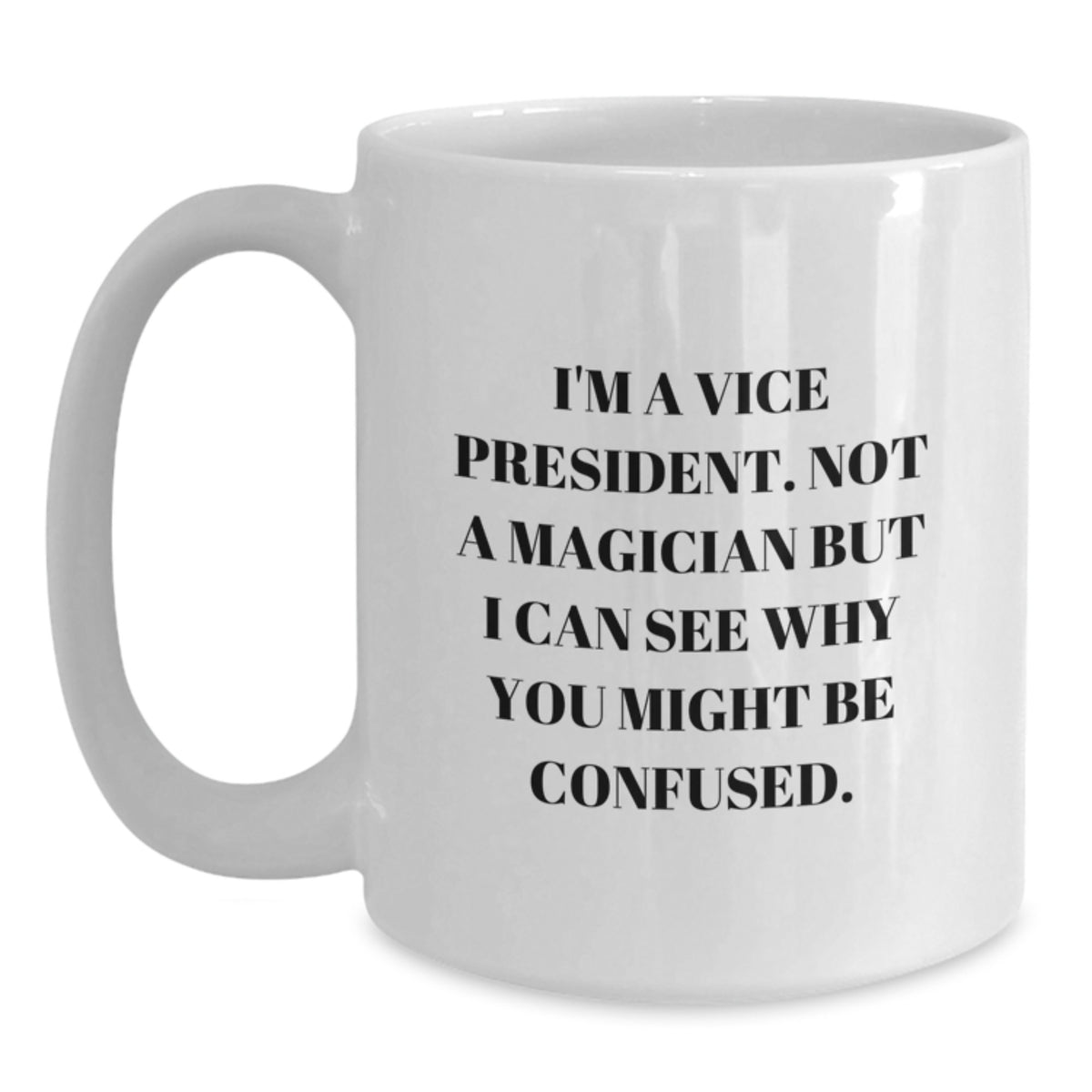 Witty Vice President Gift for Friends - Novelty Ceramic Mug - Main